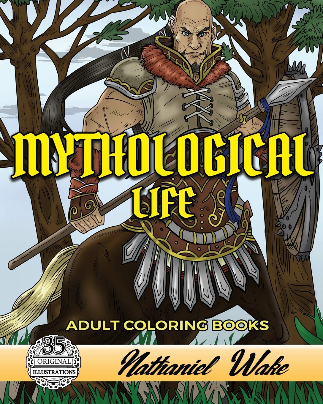 Mythological Life Adult Coloring Book: UNFRAMED Version: Minotaurs, Zombies, and Dragons