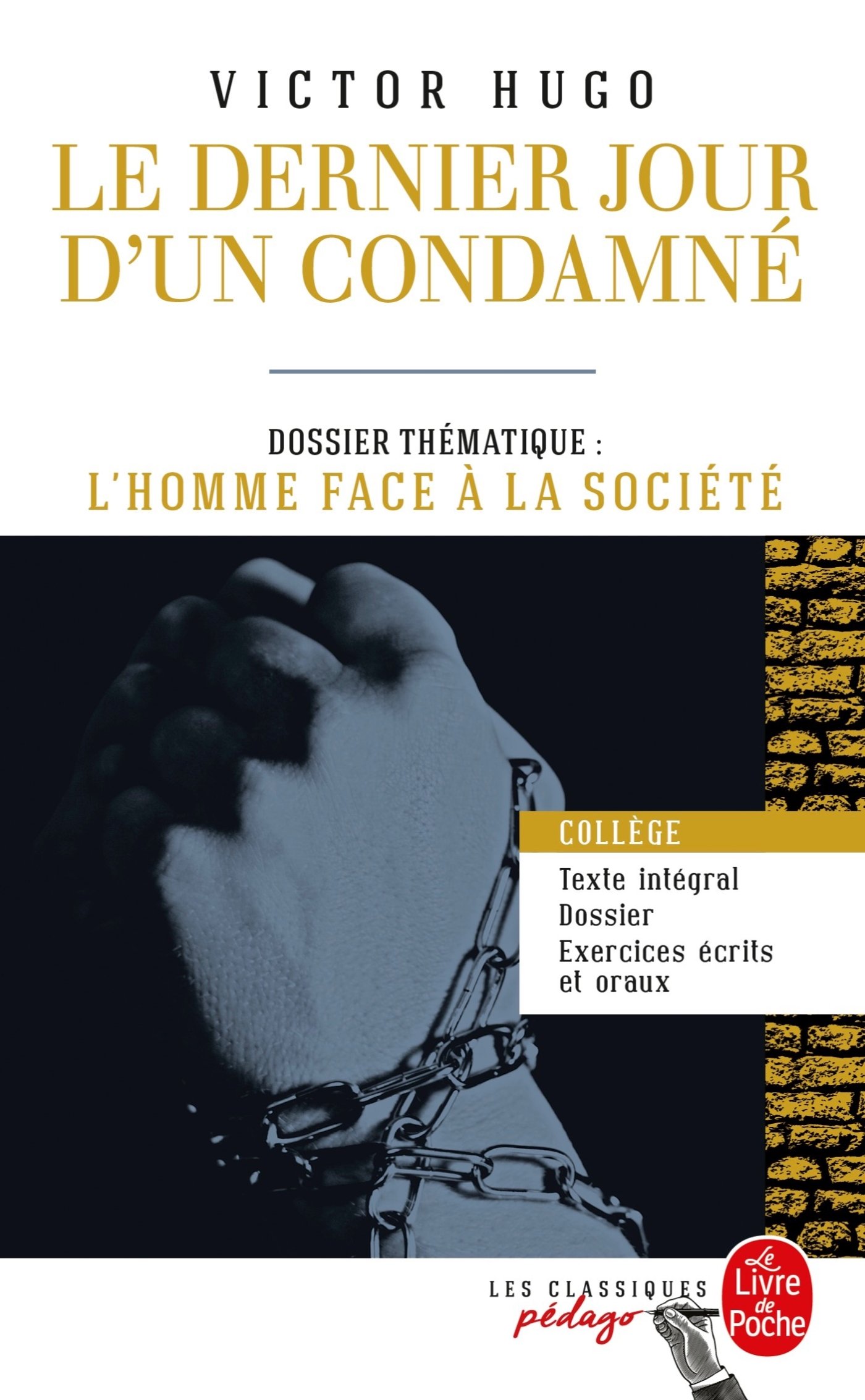 Le Dernier Jour D'Un Condamné (Edition Pédagogique). Dossier Thématique. L'Homme Face à Ses Bourreaux (Classiques Pédago)