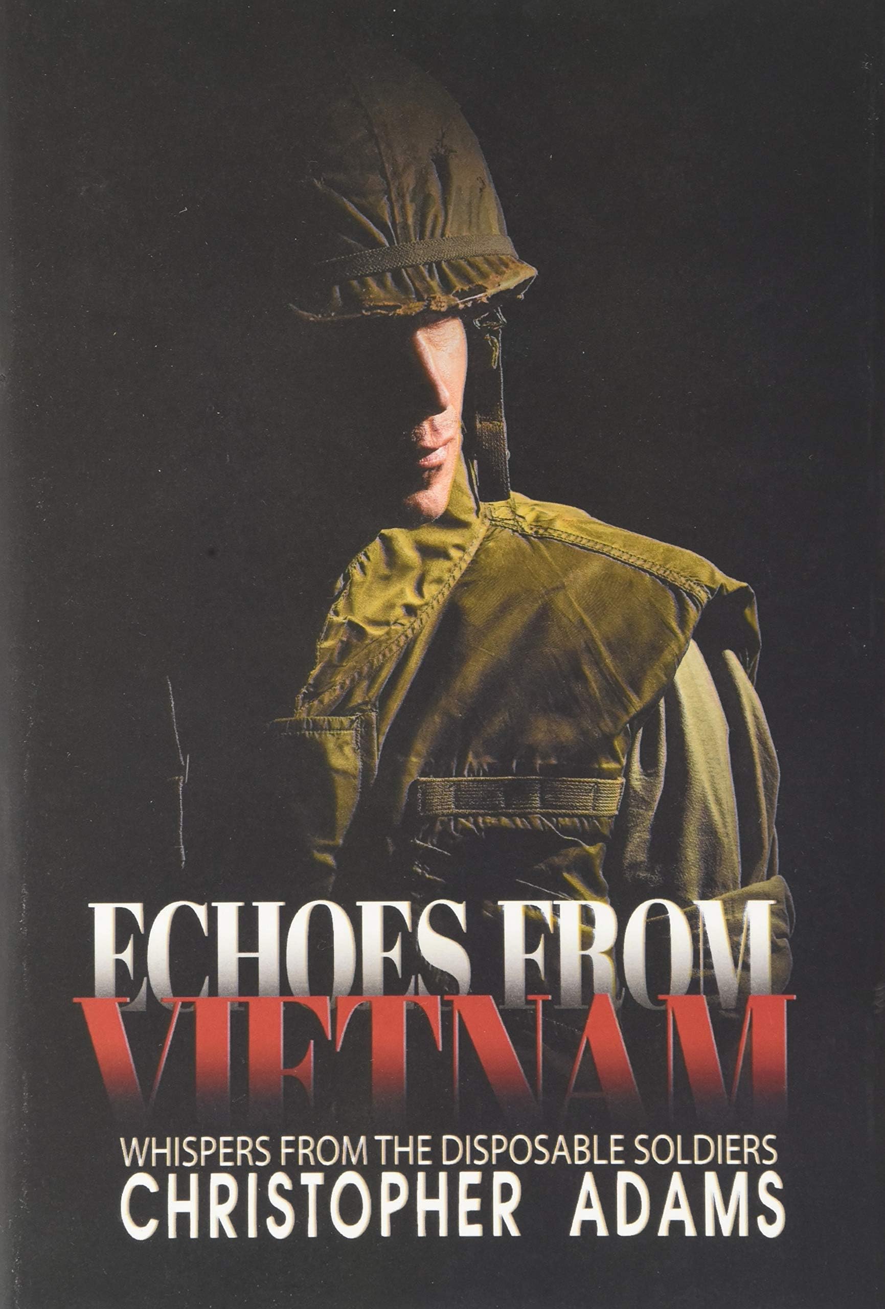 Echoes from Vietnam: Whispers from the Disposable Soldiers Hardcover – 1 Sept. 2020