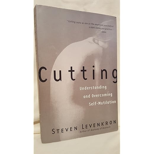 Cutting: Understanding and Overcoming Self-Mutilation