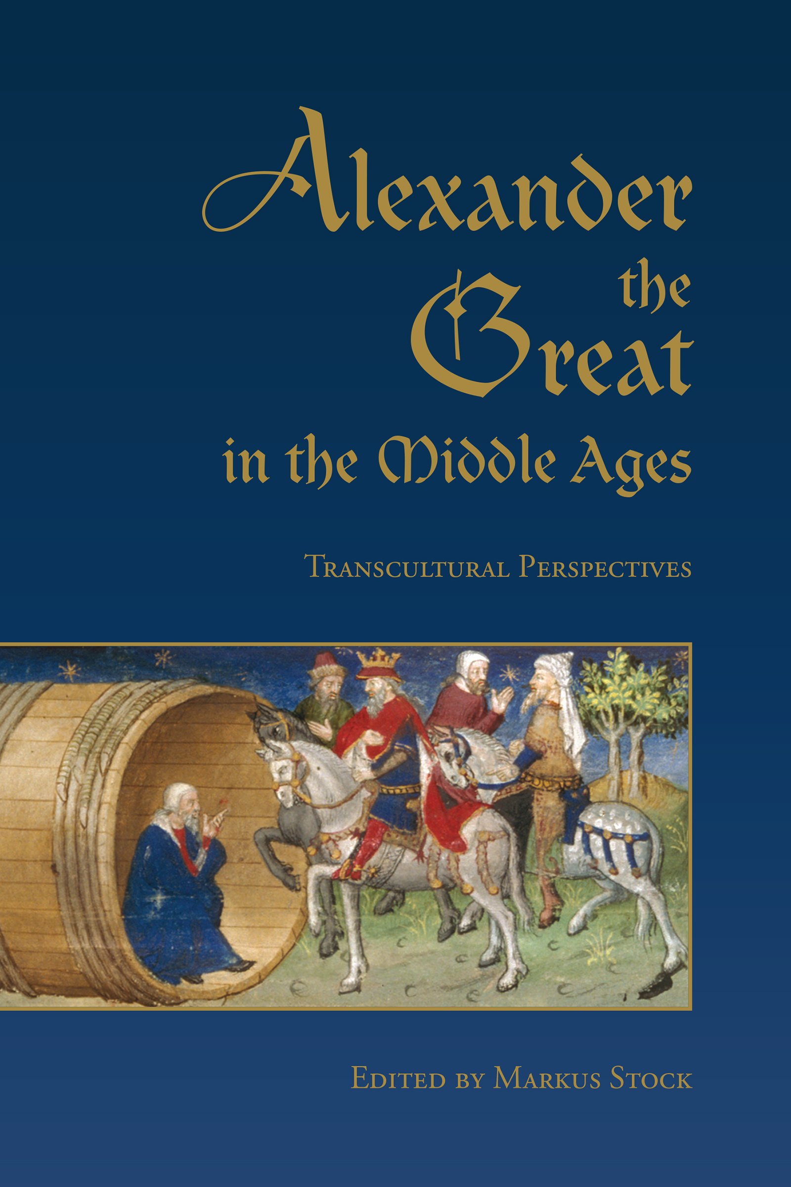 Alexander the Great in the Middle Ages décoder les mythes médiévaux grâce à ce livre