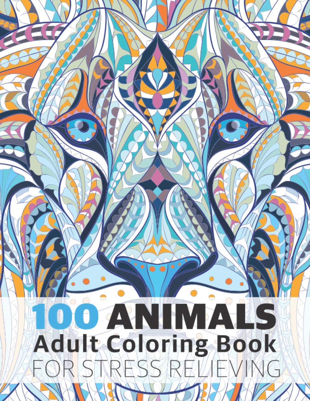 100 Animals Adult Coloring Book for Stress Relieving: Relaxing, Calming, Stress Relieving Designs