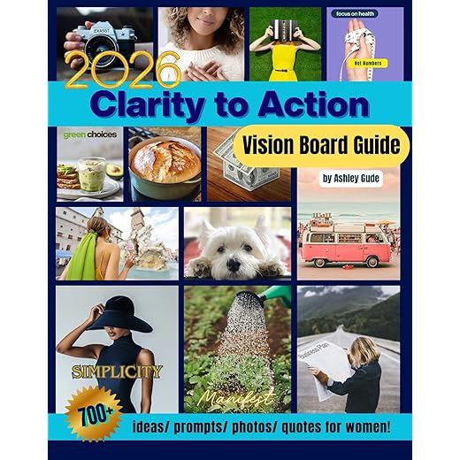 Clarity to Action: Vision Board Guide: Empowering Women to Build Momentum and Design A Life Brimming with Abundance | 700+ Ideas/ Prompts/ Photos/ Quotes