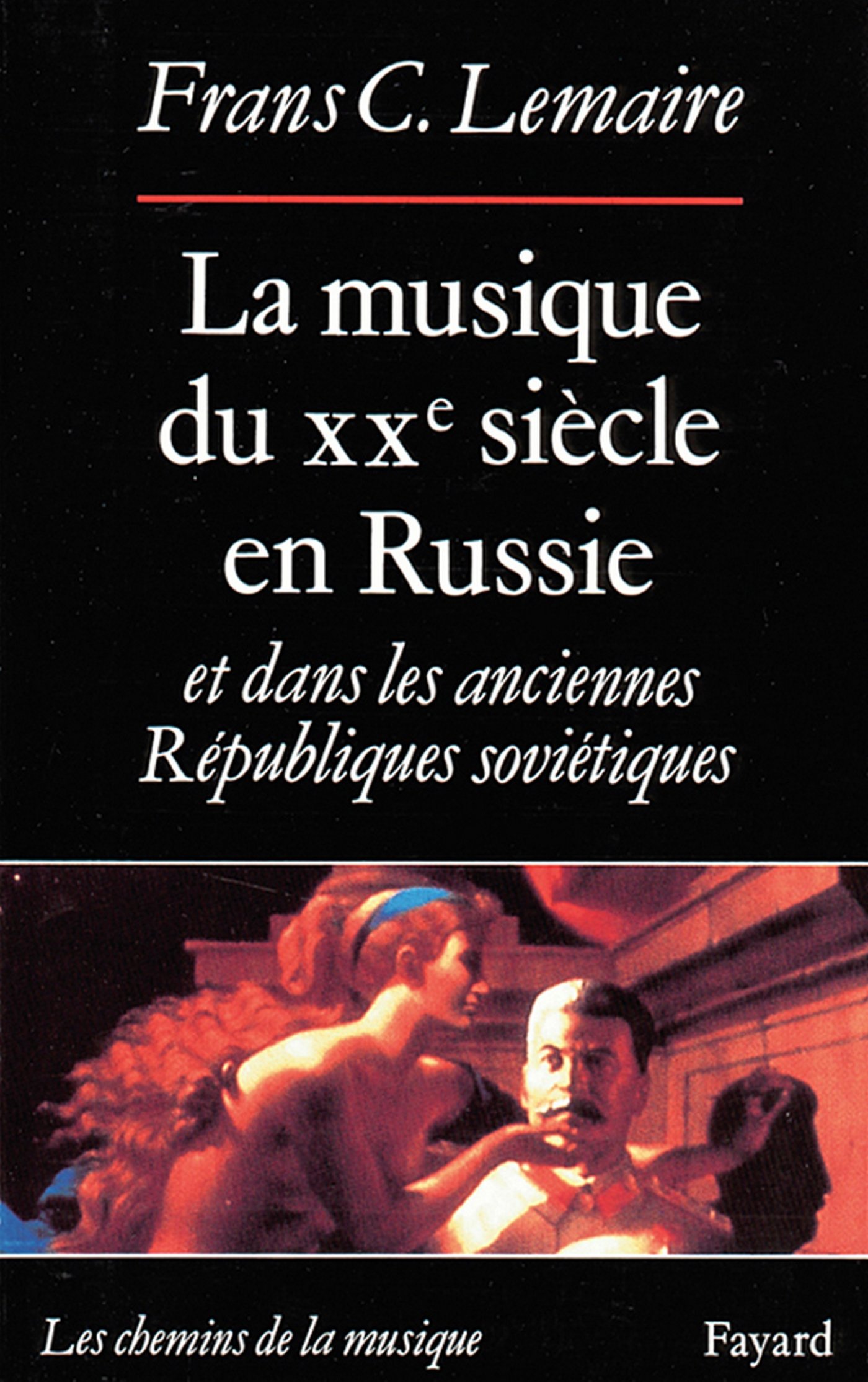 La Musique du XXe siècle en Russie et dans les anciennes Républiques soviétiques (Les chemins de la musique) (French Edition)