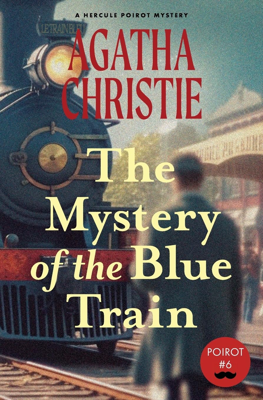The Mystery of the Blue Train (Warbler Classics Annotated Edition) (Hercule Poirot)