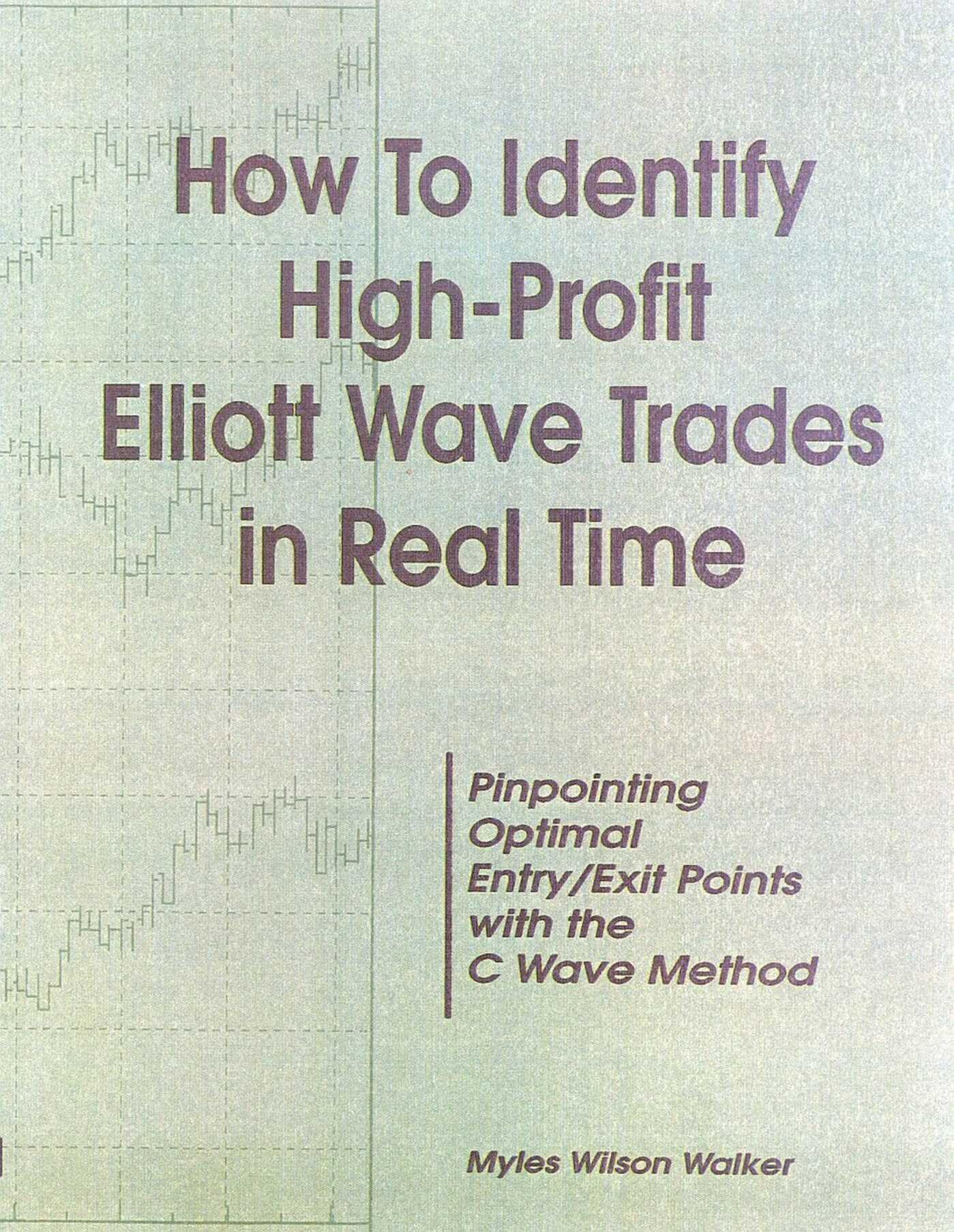 Buy How to Identify High-Profit Elliott Wave Trades in Real-Time: Pinpointing Optimal Entry/Exit Points With the C Wave Method — BookShops.in