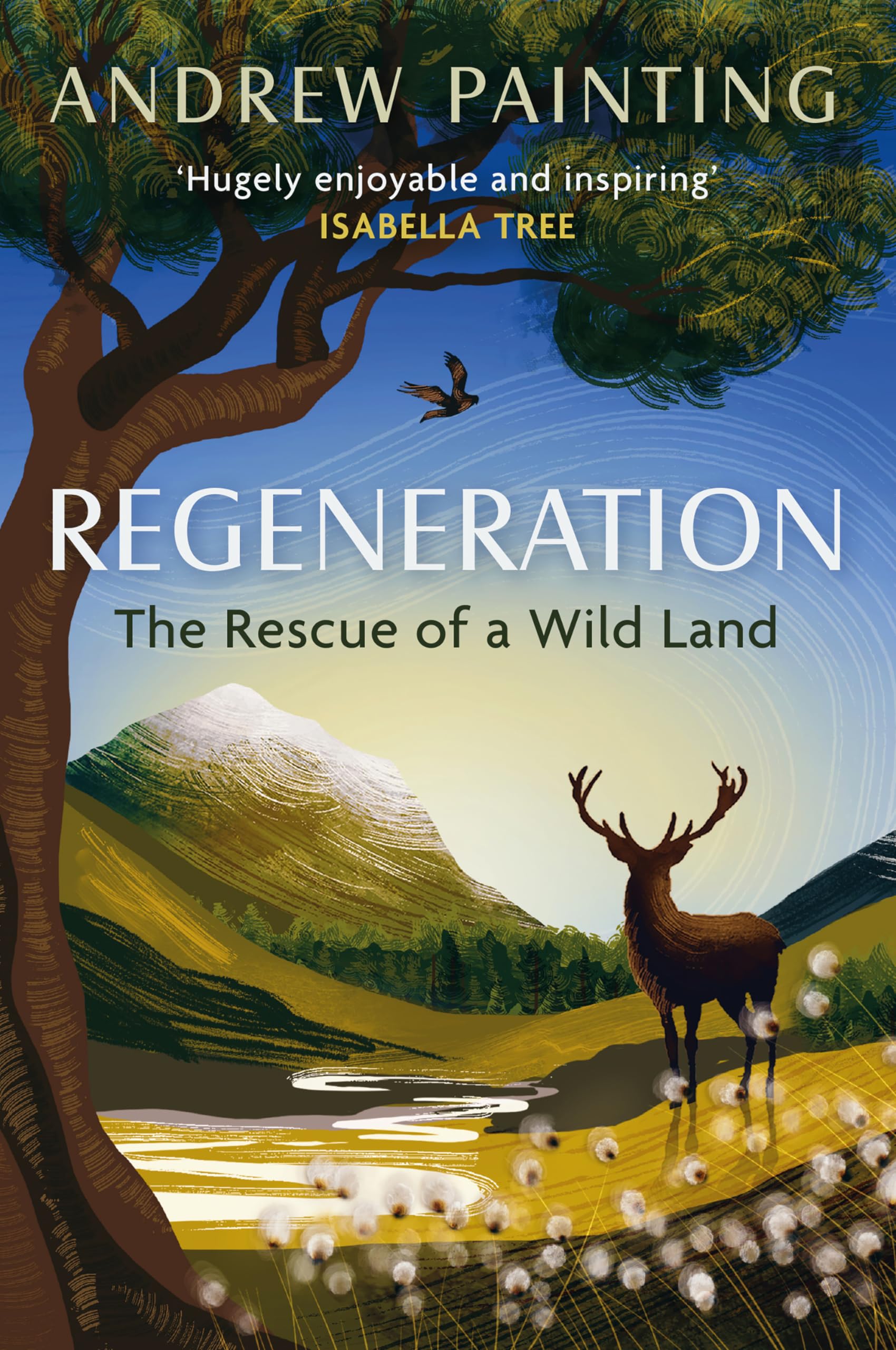 Regeneration : The Rescue of a Wild Land by Andrew Painting (2022, Uk-B...