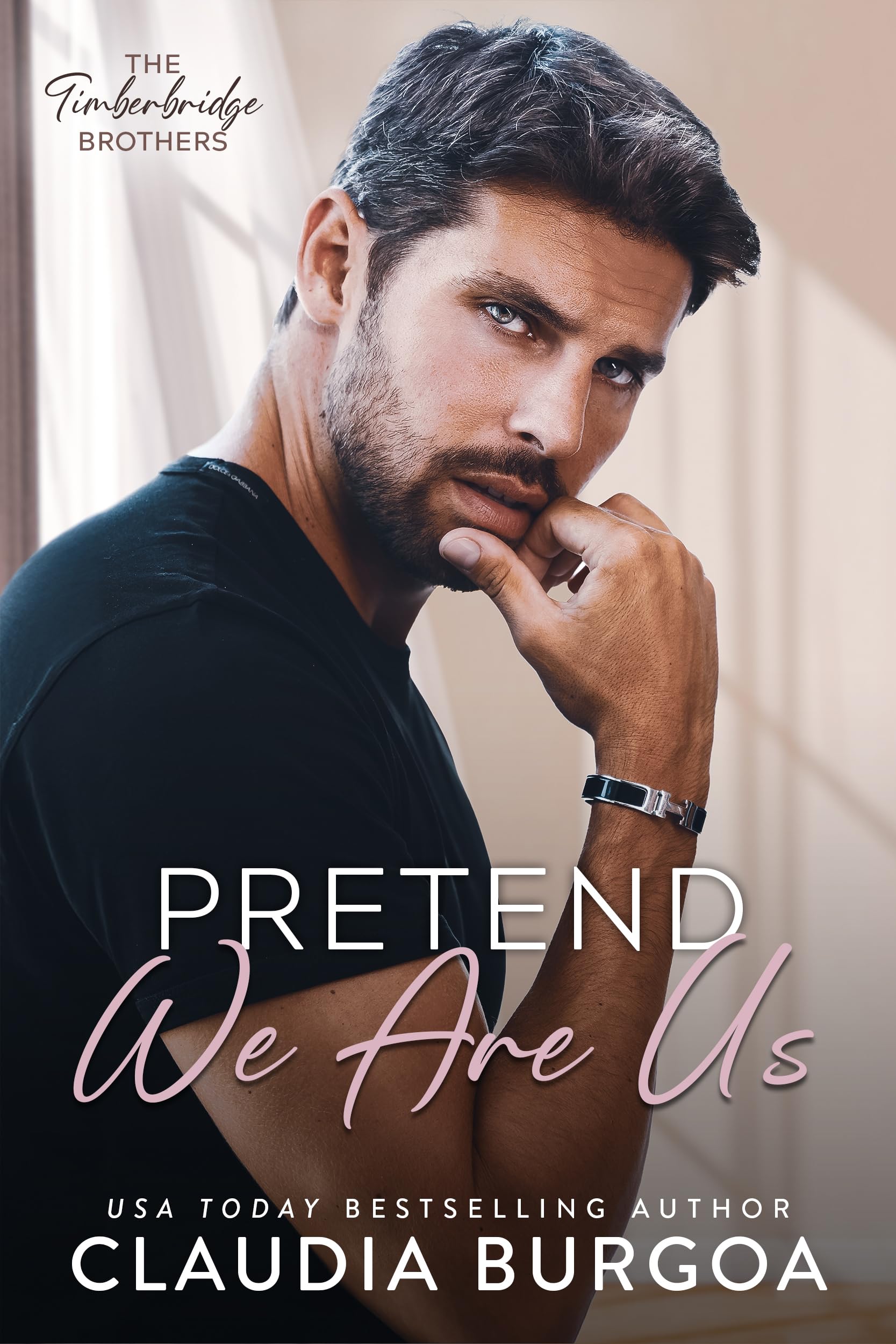 Pretend We Are Us (The Timberbridge Brothers Book 1)