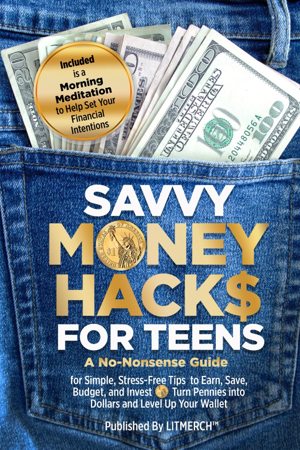 Savvy Money Hack$ for Teens: A No-Nonsense Guide to Earning, Saving, and Investing—Turn Pennies into Dollars and Level Up Your Wallet