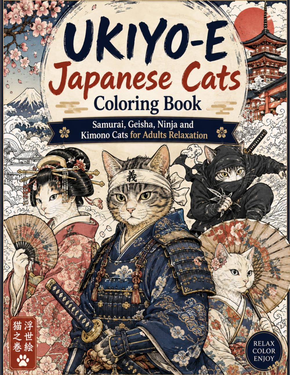 UKIYO-E Japanese Cats Coloring Book: Samurai, Geisha, Ninja and Kimono Cats for Adults Relaxation