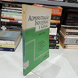 Administração Industrial E Geral: Previsão, Organização, Comando, Coordenação E Controle