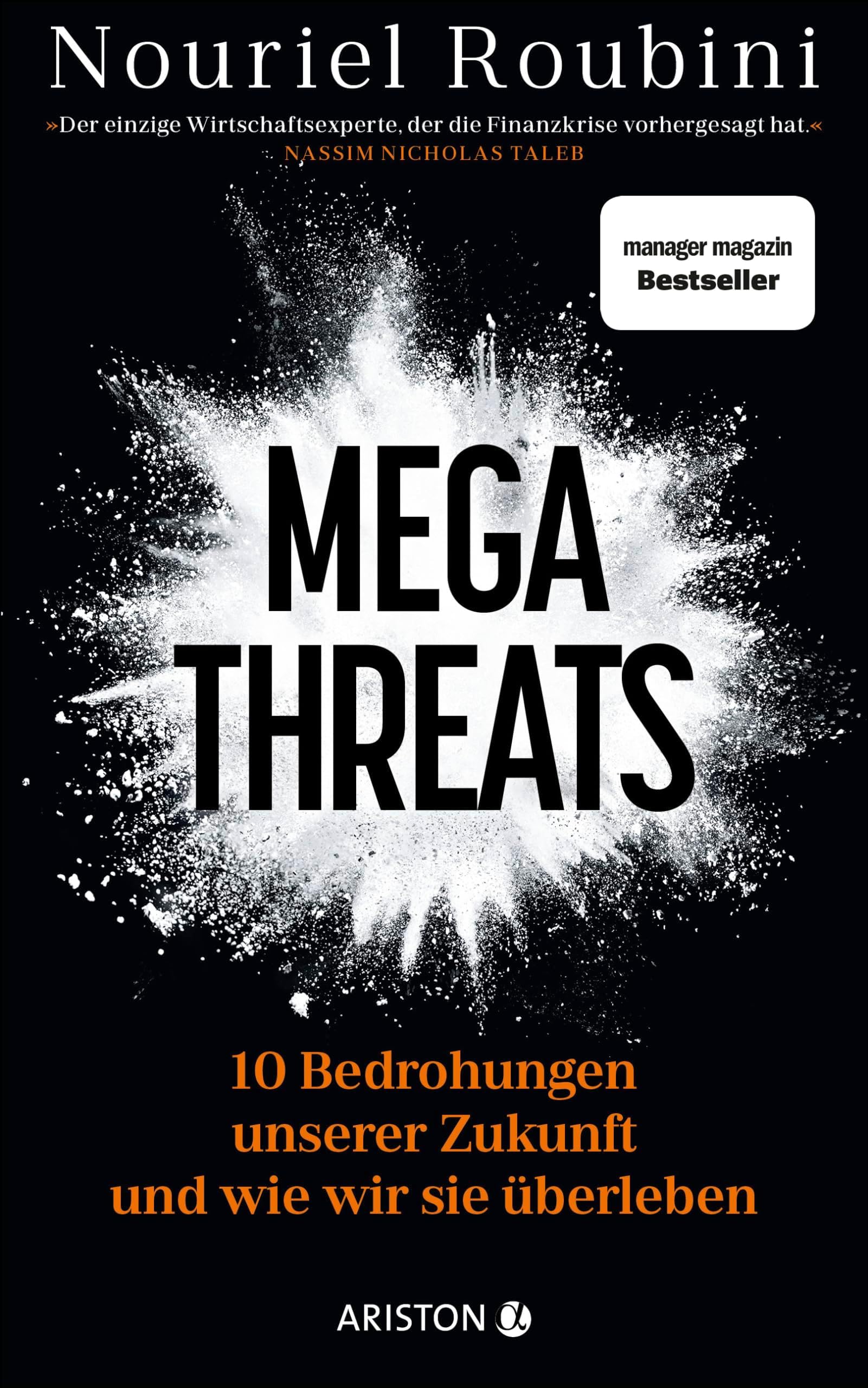 Megathreats: 10 Bedrohungen unserer Zukunft - und wie wir sie überleben - 'Der einzige Wirtschaftsexperte, der die Finanzkrise vorhergesagt hat.' Nassim Nicholas Taleb