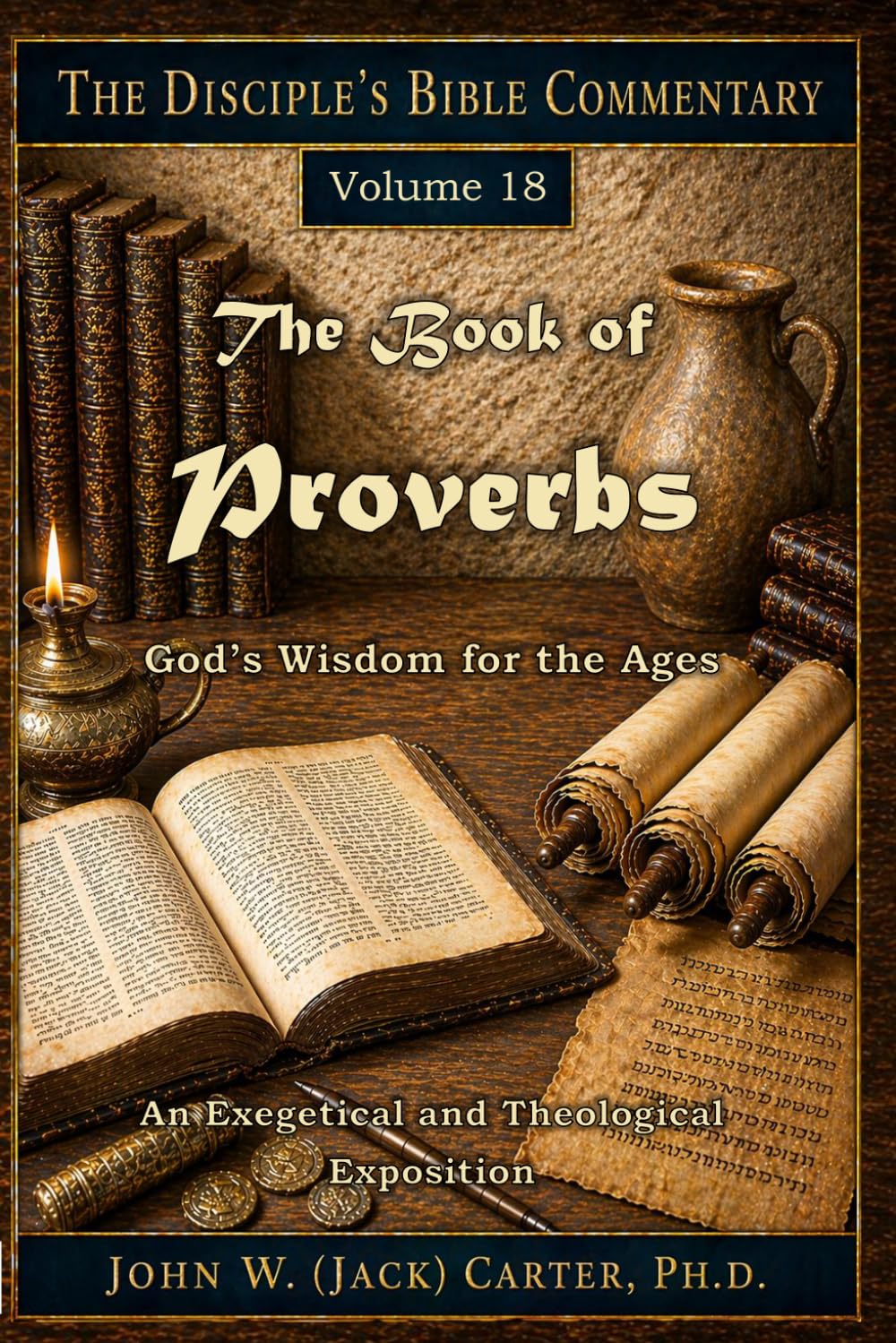 The Book of Proverbs: God's Wisdom for the Ages (The Disciple's Bible Commentary)
