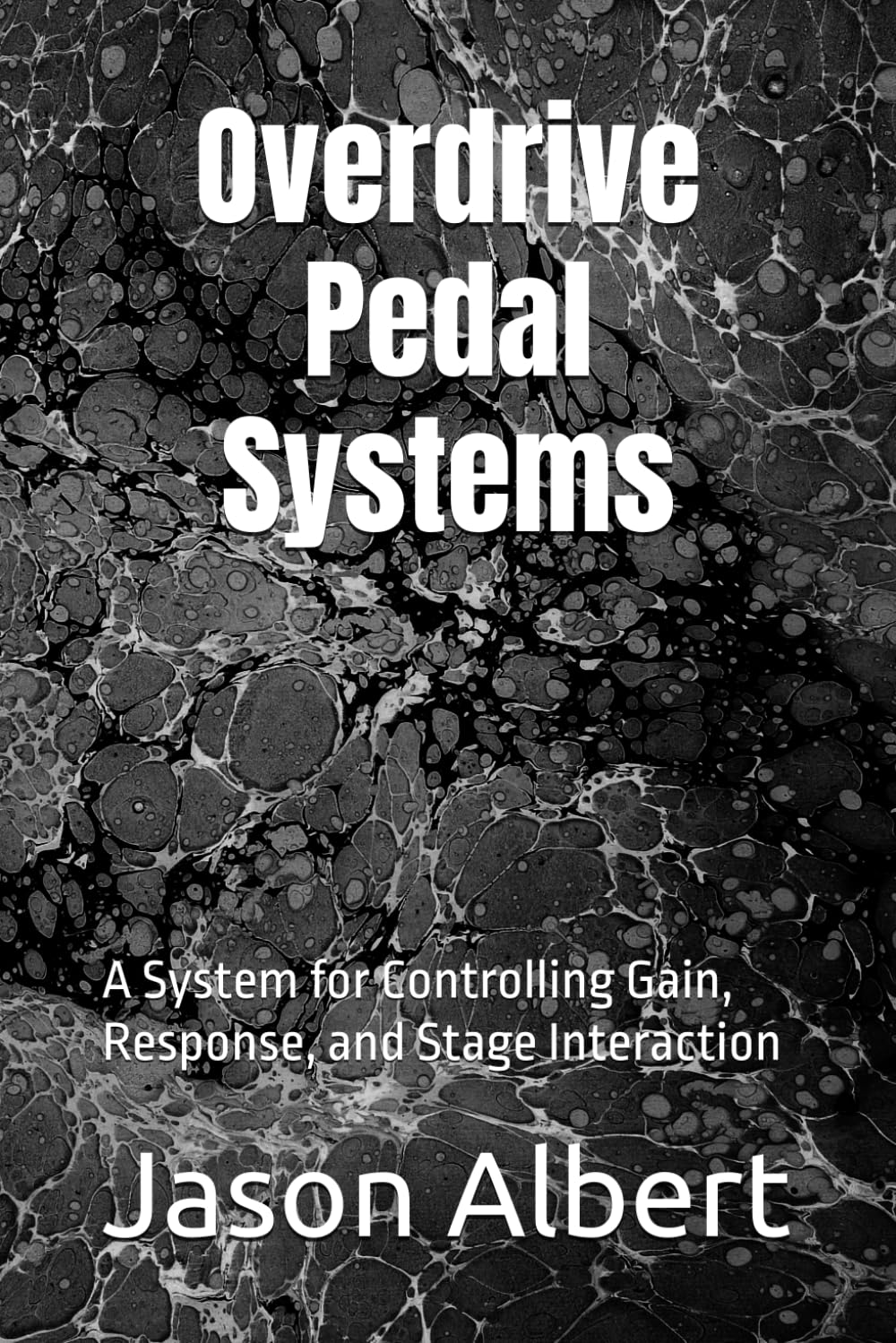 Overdrive Pedal Systems: A System for Controlling Gain, Response, and Stage Interaction (Pedalboard Systems)
