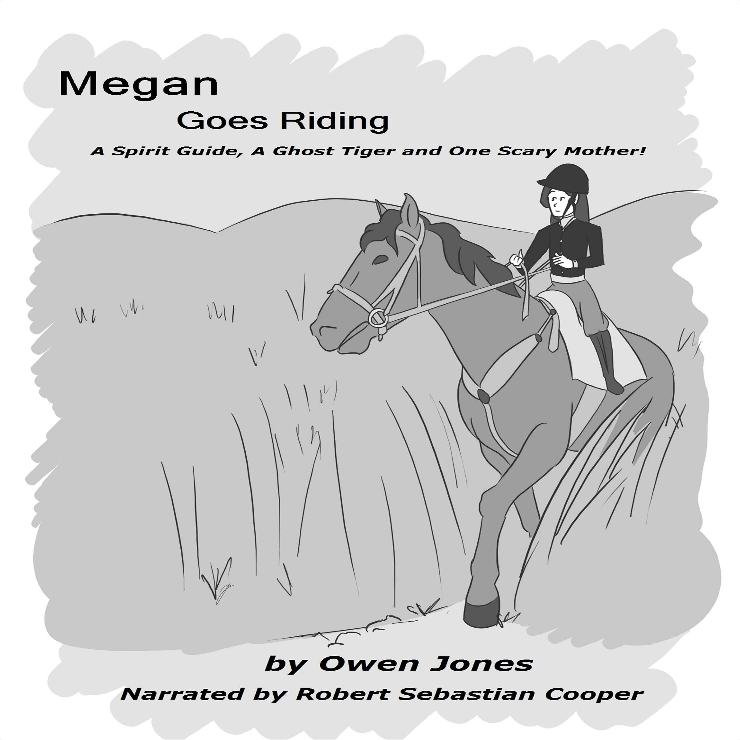 Cover art for Megan Goes Riding: A Spirit Guide, a Ghost Tiger, and One Scary Mother!