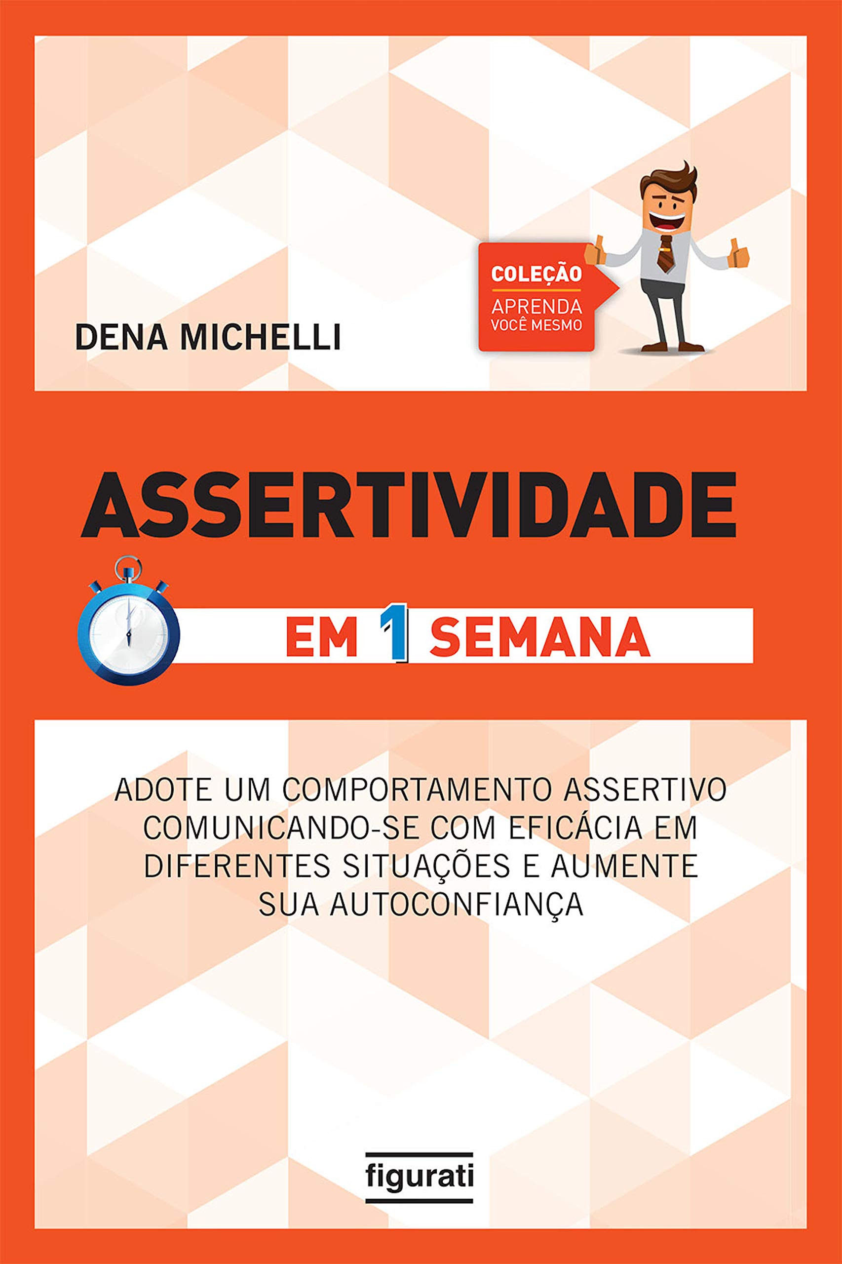 Assertividade em uma semana (Coleção Aprenda você mesmo) (Portuguese Edition)