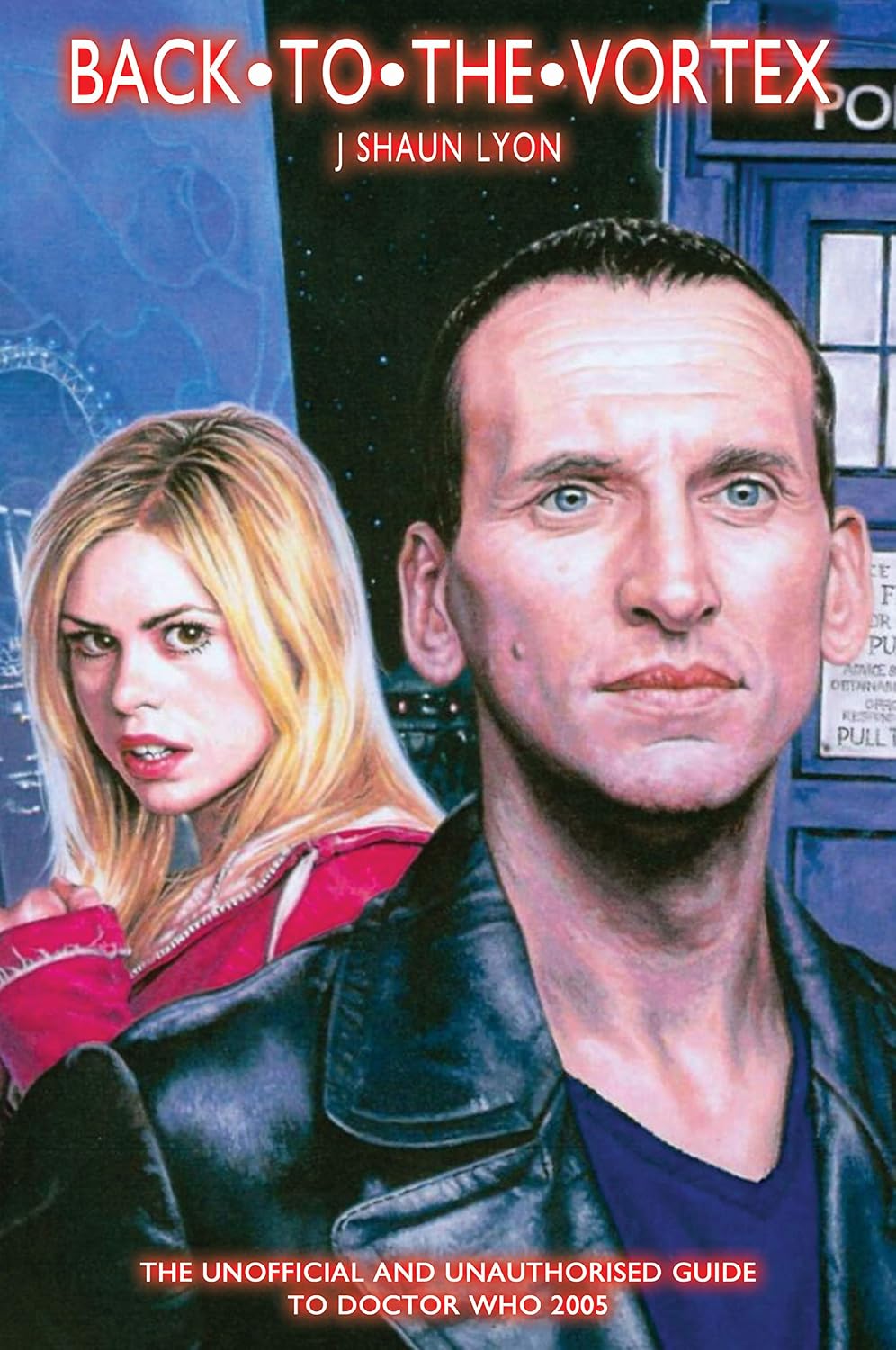 Back to the Vortex: The Unofficial and Unauthorised Guide to Doctor Who 2005 (Doctor Who Guides Book 1)