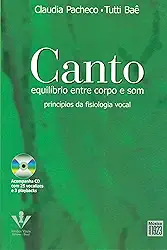 Canto - Equilíbrio entre corpo e som: Princípios da fisiologia vocal