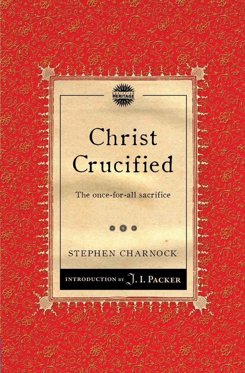 Christ Crucified: The once-for-all sacrifice (Packer Introductions)