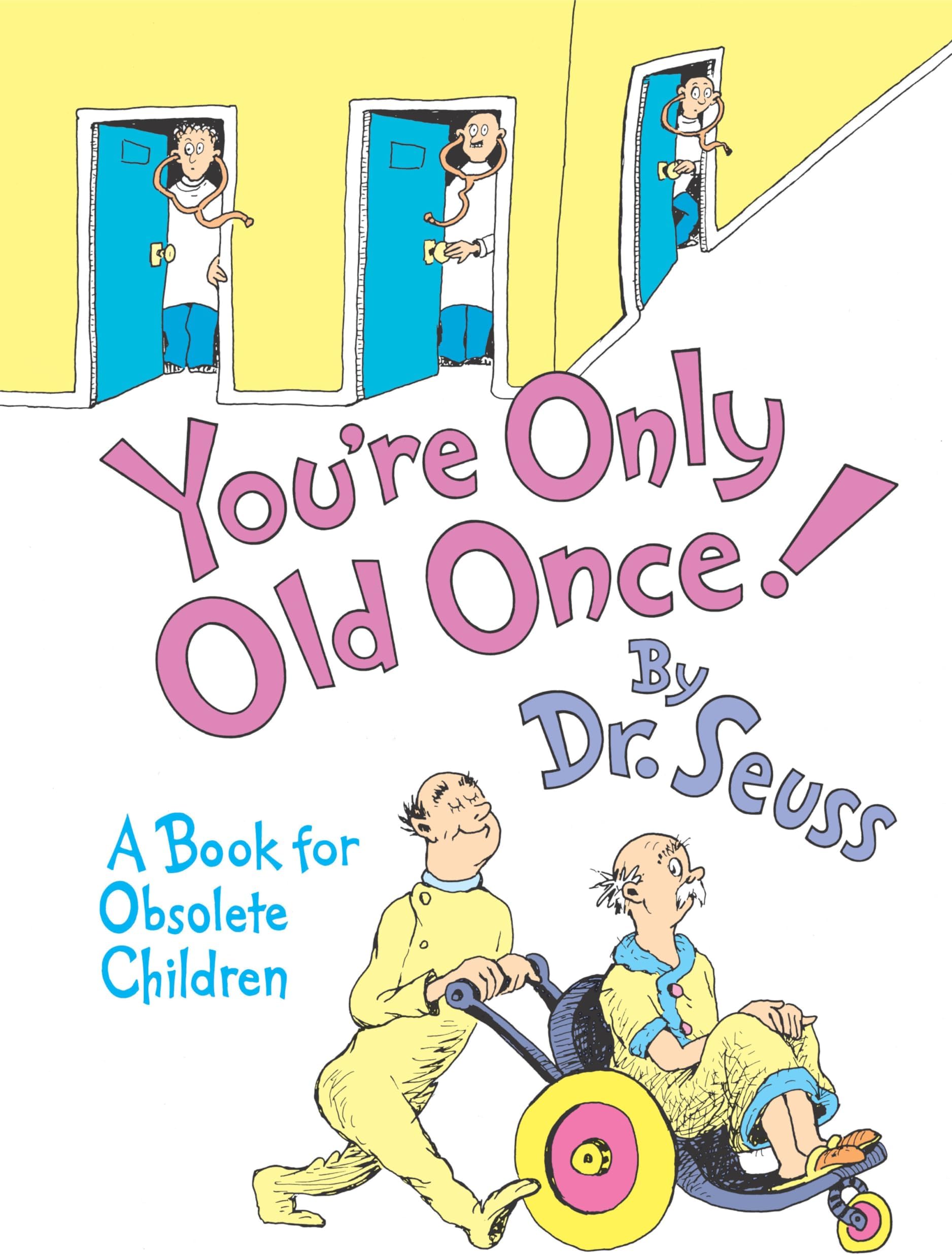 YOU’RE ONLY OLD ONCE!