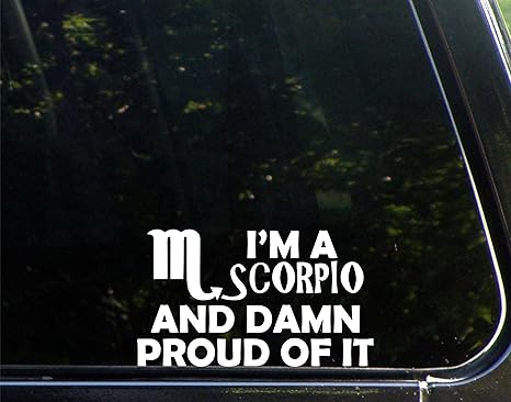 I'm A Scorpio and Damn Proud of It - 6 1/2