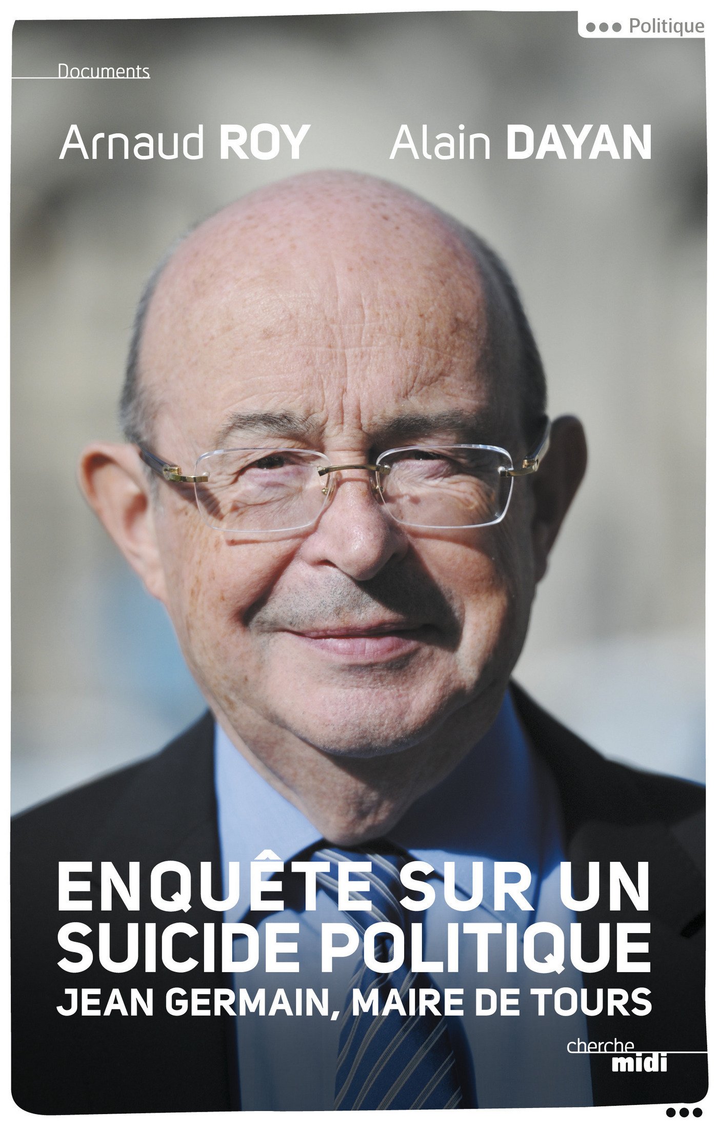Enquete sur un suicide politique - Jean Germain, maire de Tours (DOCUMENTS) (French Edition)