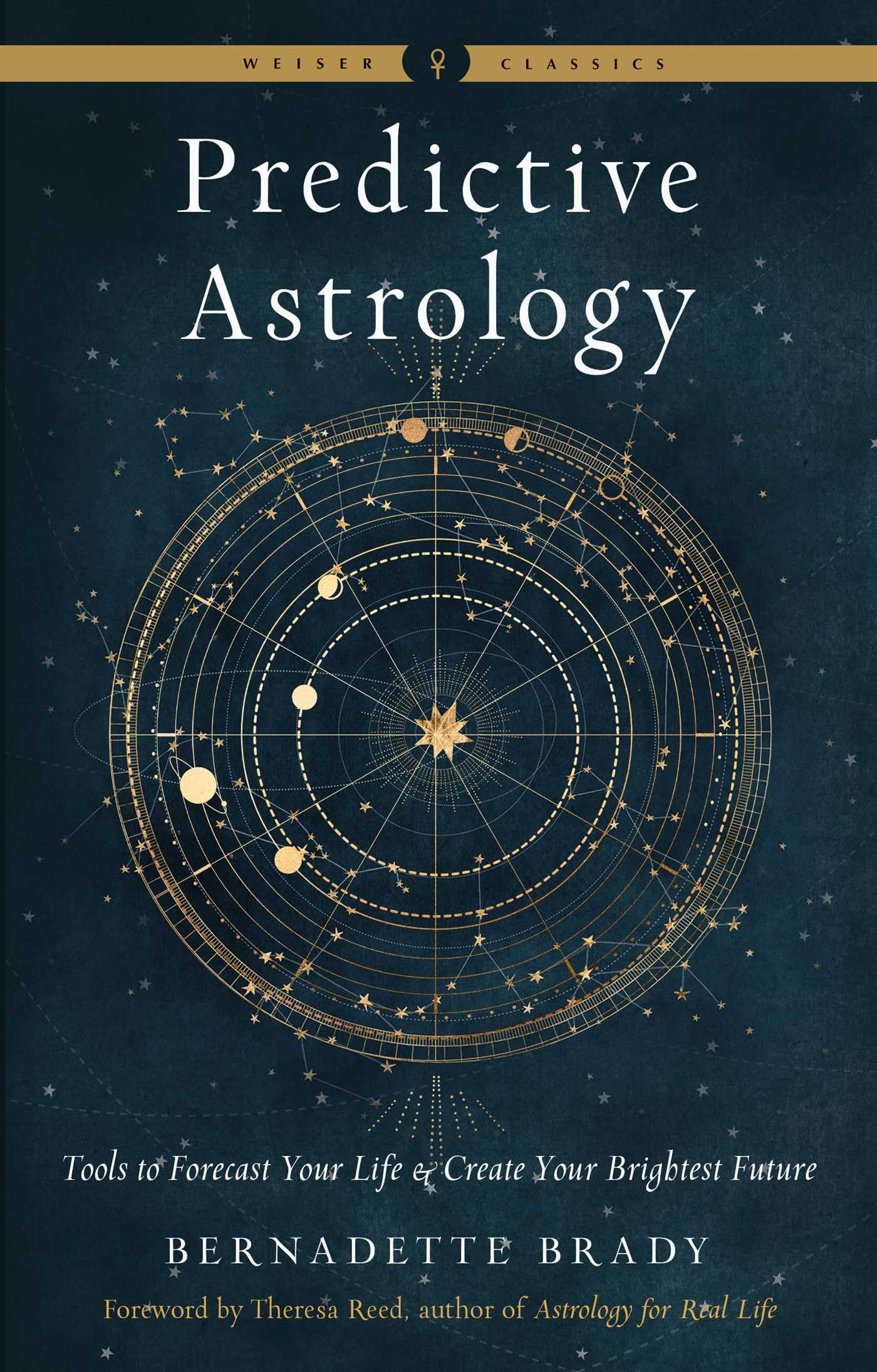Predictive Astrology: Tools to Forecast Your Life & Create Your Brightest Future (Weiser Classics)