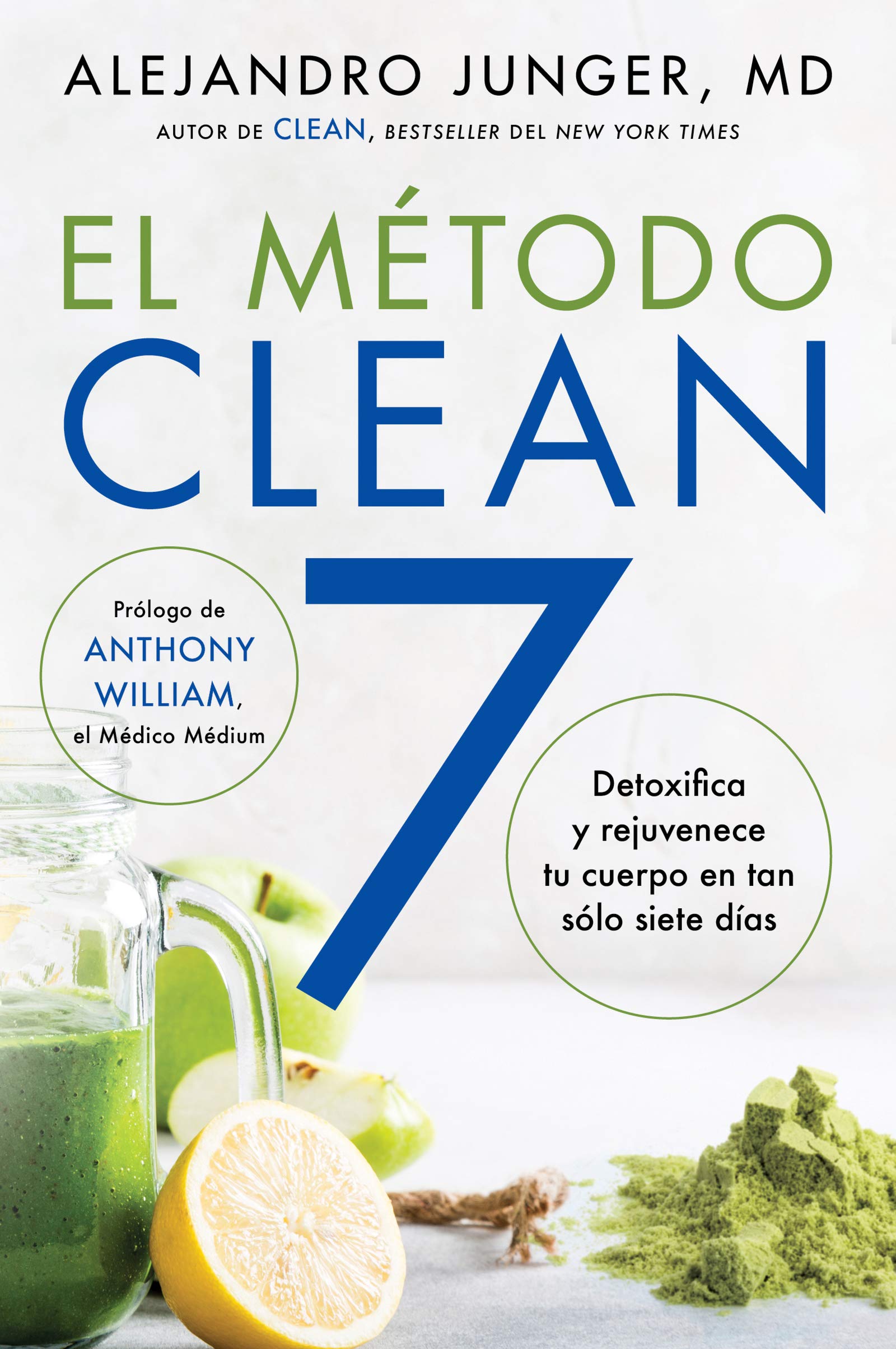 CLEAN 7 El Método Clean 7 (Spanish edition): Detoxifica y rejuvenece tu cuerpo en tan sólo siete días