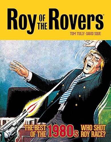 Roy of the Rovers: The Best of the 1980s - Who Shot Roy Race?: 5 (Roy of the Rovers - Classics)