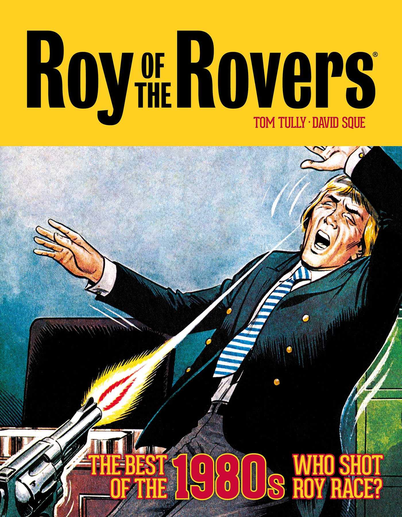 Roy of the Rovers: The Best of the 1980s - Who Shot Roy Race? : Volume 5