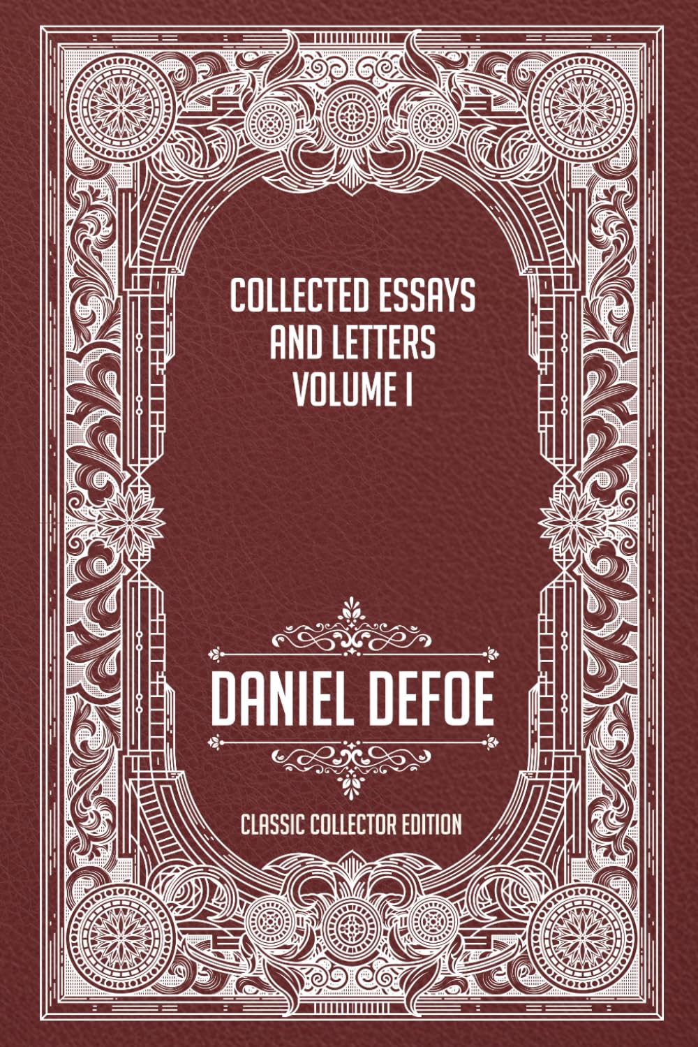 Collected Essays and Letters - Classic Collector Edition (Annotated)