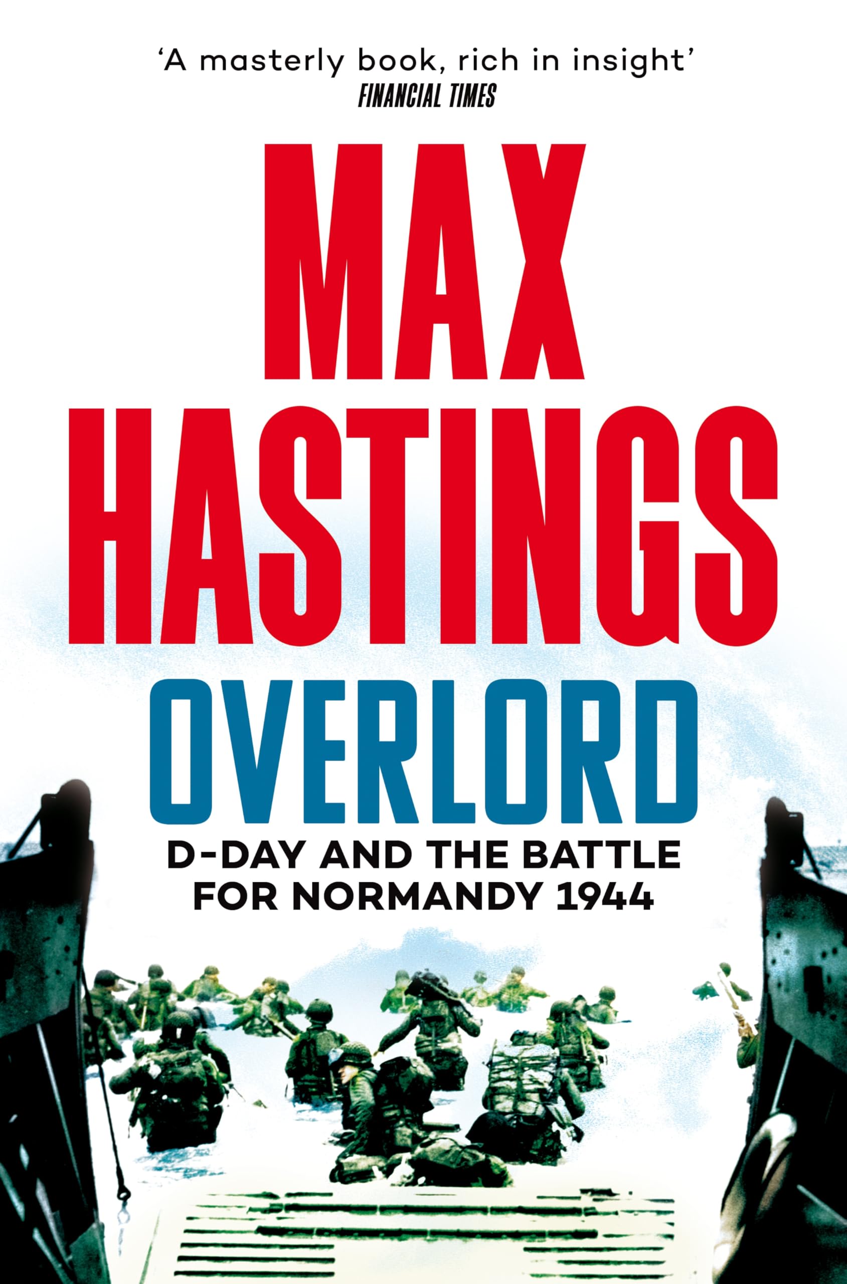 Overlord: An Authoritative History of D-Day and the Battle for Normandy 1944