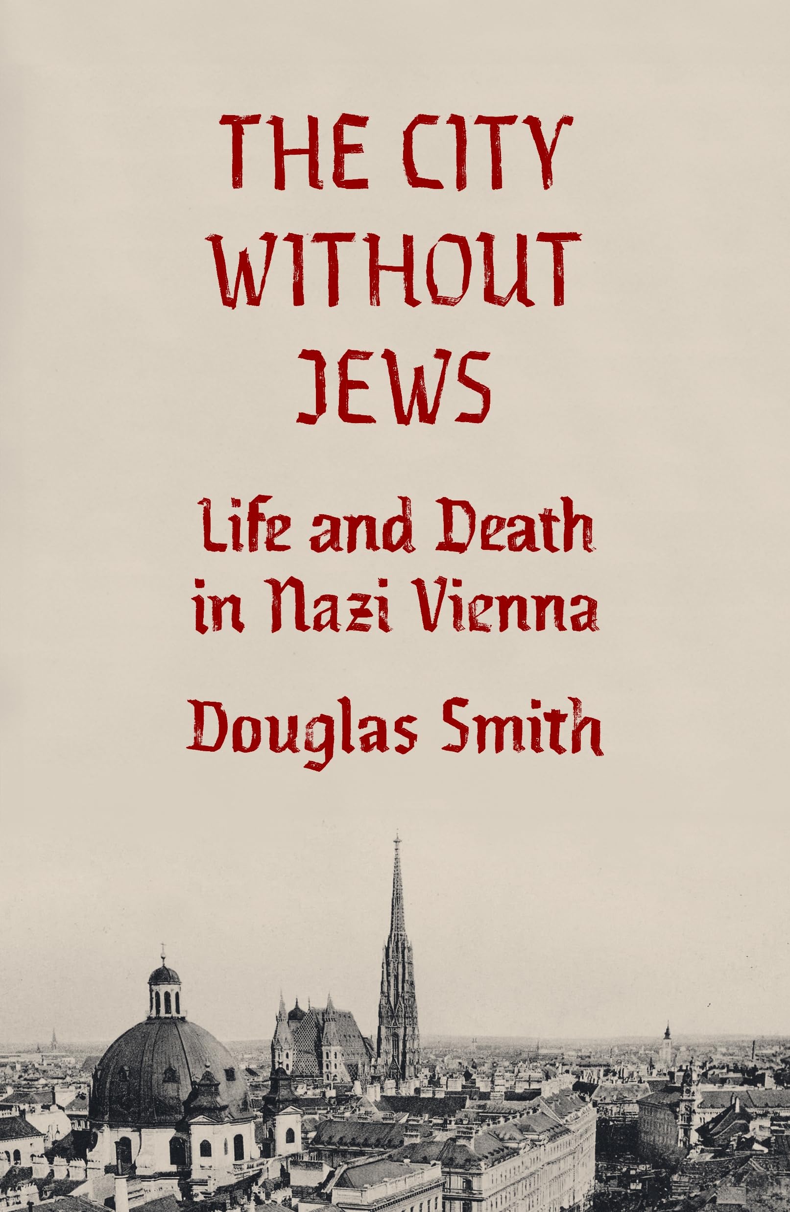 City Without Jews: Life and Death in Nazi Vienna