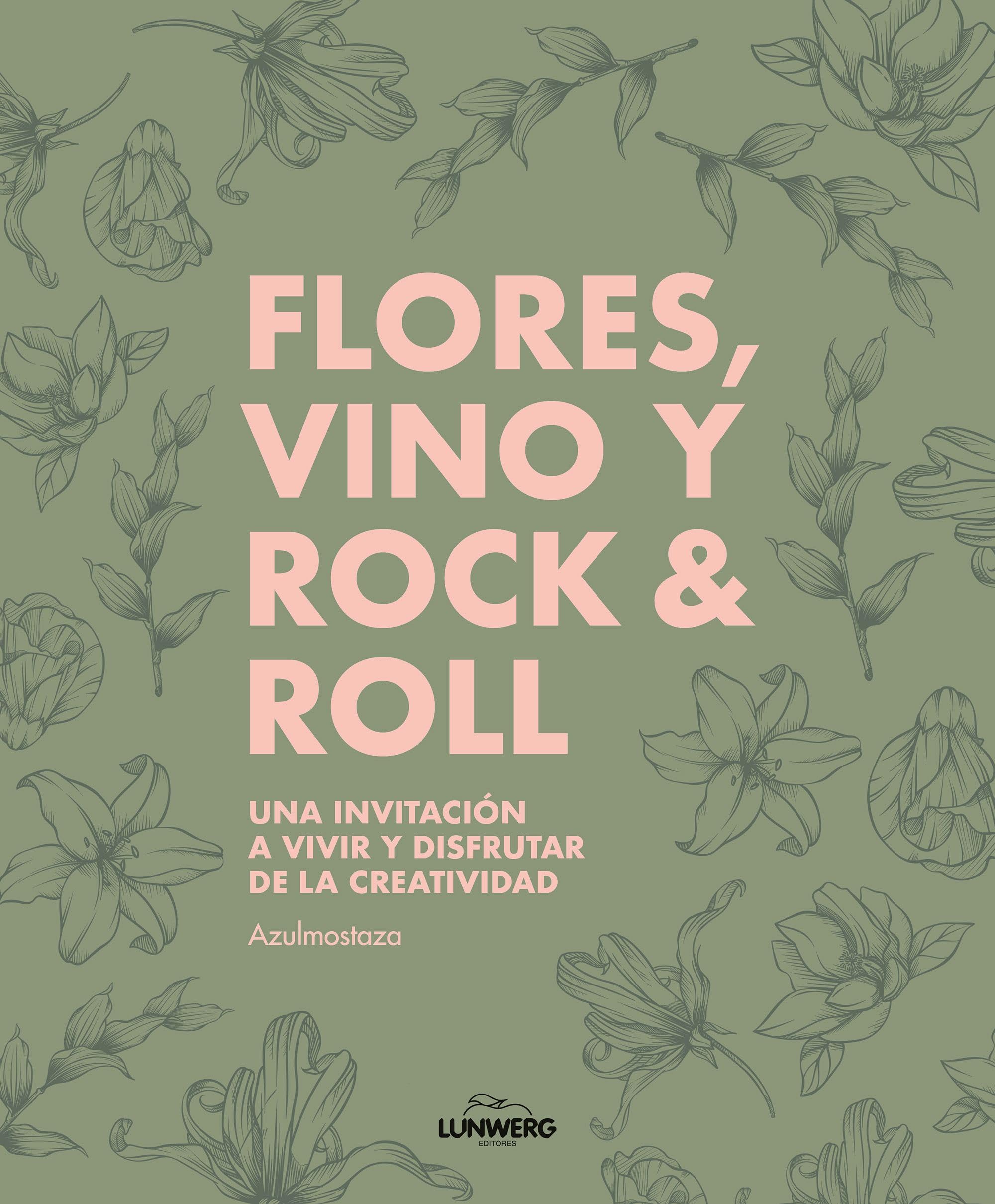 Flores, vino y rock & roll (Guías ilustradas)