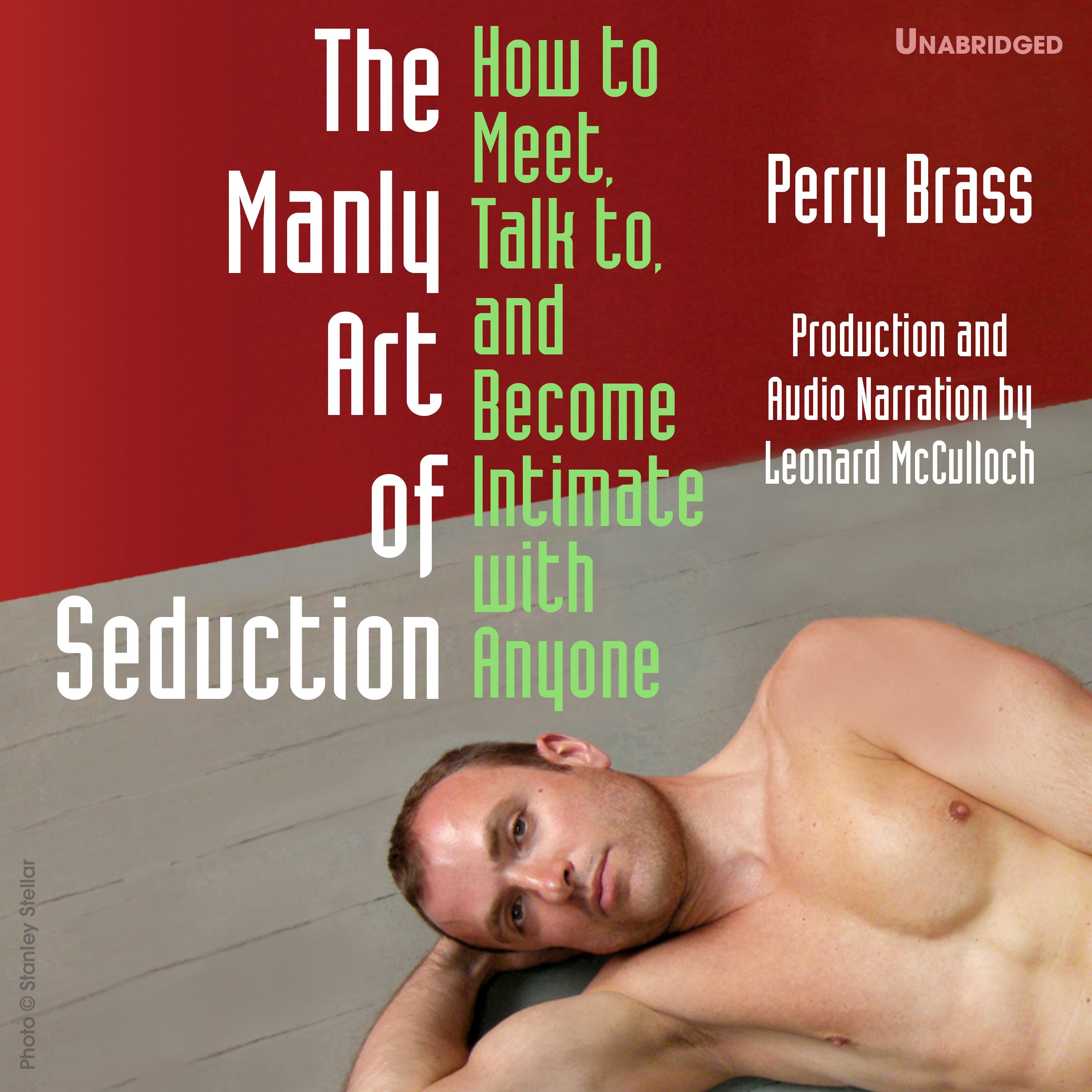 The Manly Art of Seduction, How to Meet, Talk To, and Become Intimate with Anyone