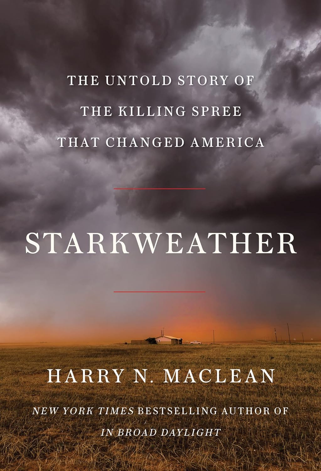 Starkweather The Untold Story of the Killing Spree That Changed Starkweather The Untold Story of the Killing Spree That Changed