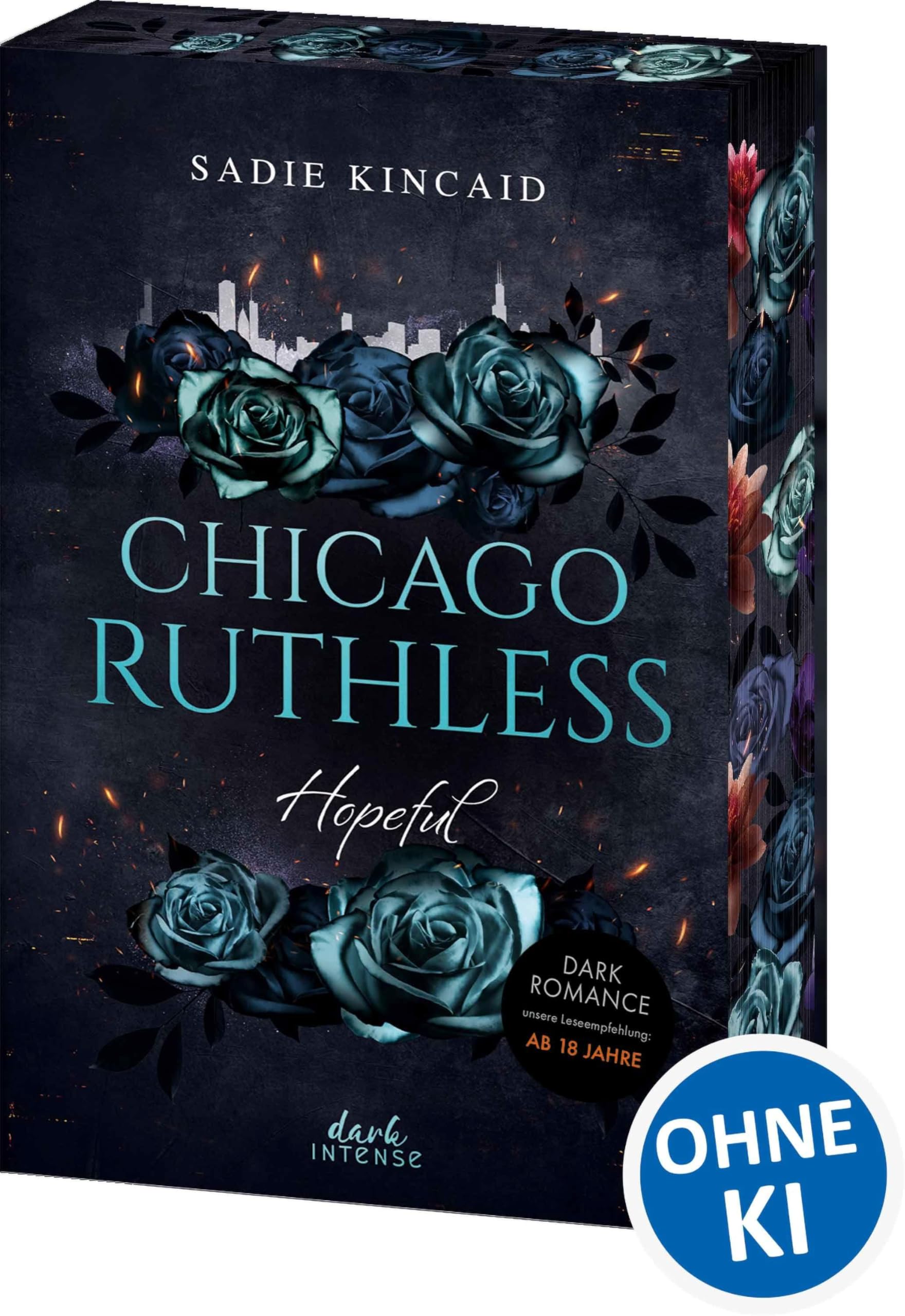 Chicago Ruthless (Band 3) - Hopeful: Heiße Grumpy x Sunshine Dark Mafia-Romance zwischen Macht, Verlust und Begierde - Mit exklusivem Lesezeichen und Farbschnitt in der 1. Auflage - Ab 18 Jahren