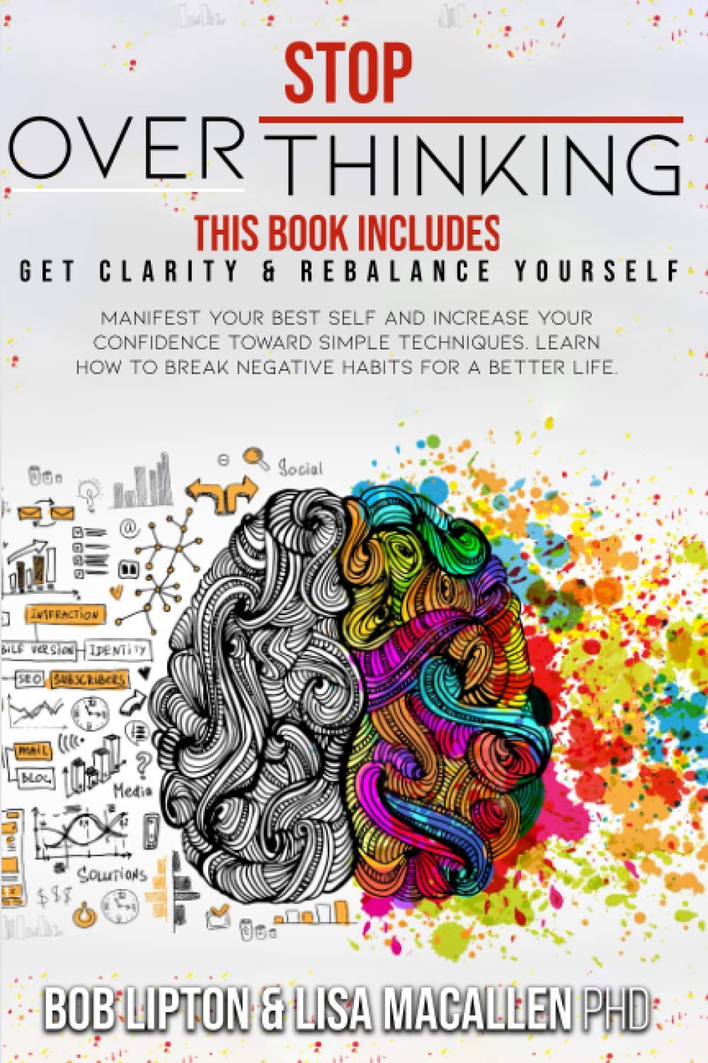 Stop Overthinking: 2 Books in 1: Get Clarity & Rebalance Yourself. Manifest Your Best Self and Increase Your Confidence Toward Simple Techniques. Learn How to Break Negative Habits for a Better Life.