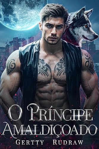 O Príncipe Amaldiçoado: Um Romance de Parceiros Rejeitados com um Bilionário Lobisomem Rabugento (Companheiro Lobo Real Livro 2)