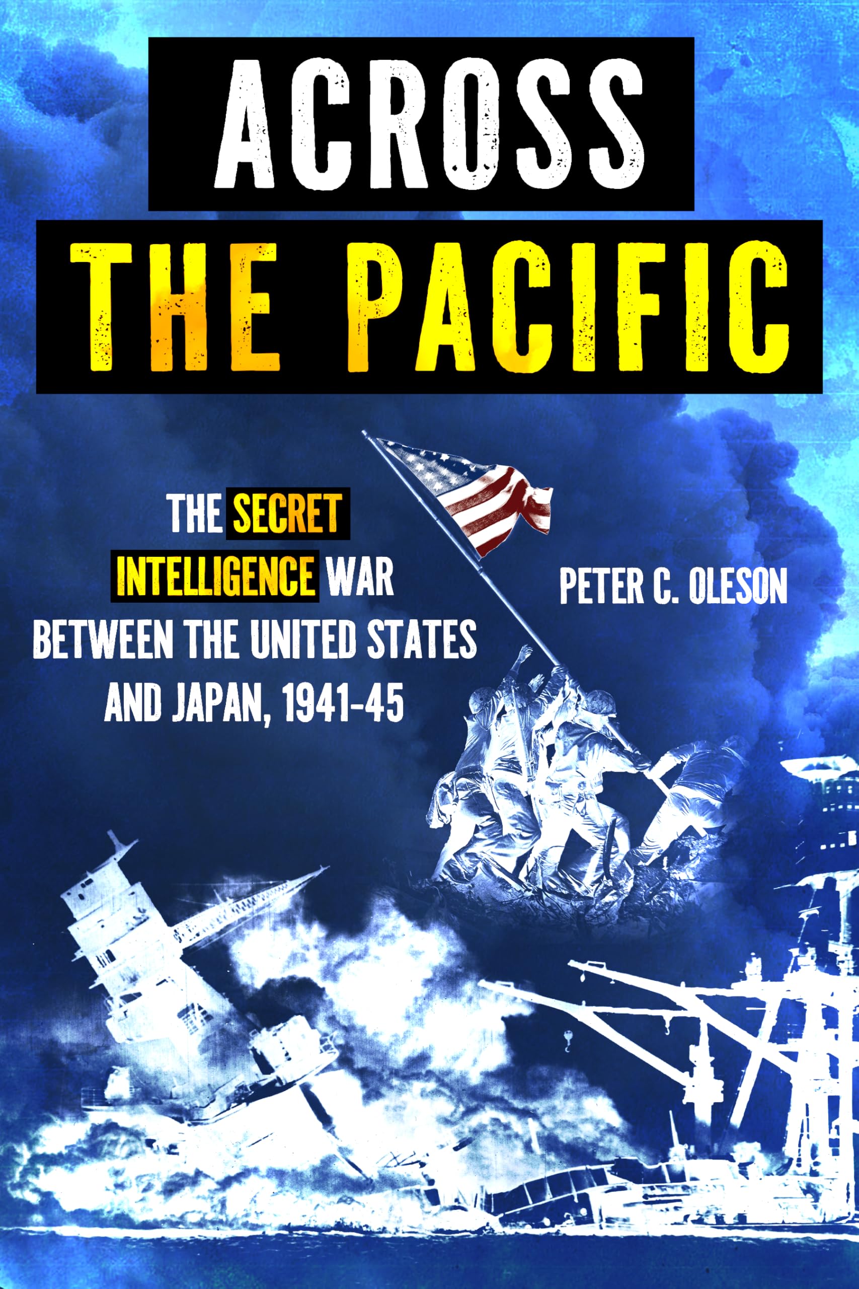 Across the Pacific: The Secret Intelligence War between the United States and Japan, 1941–45
