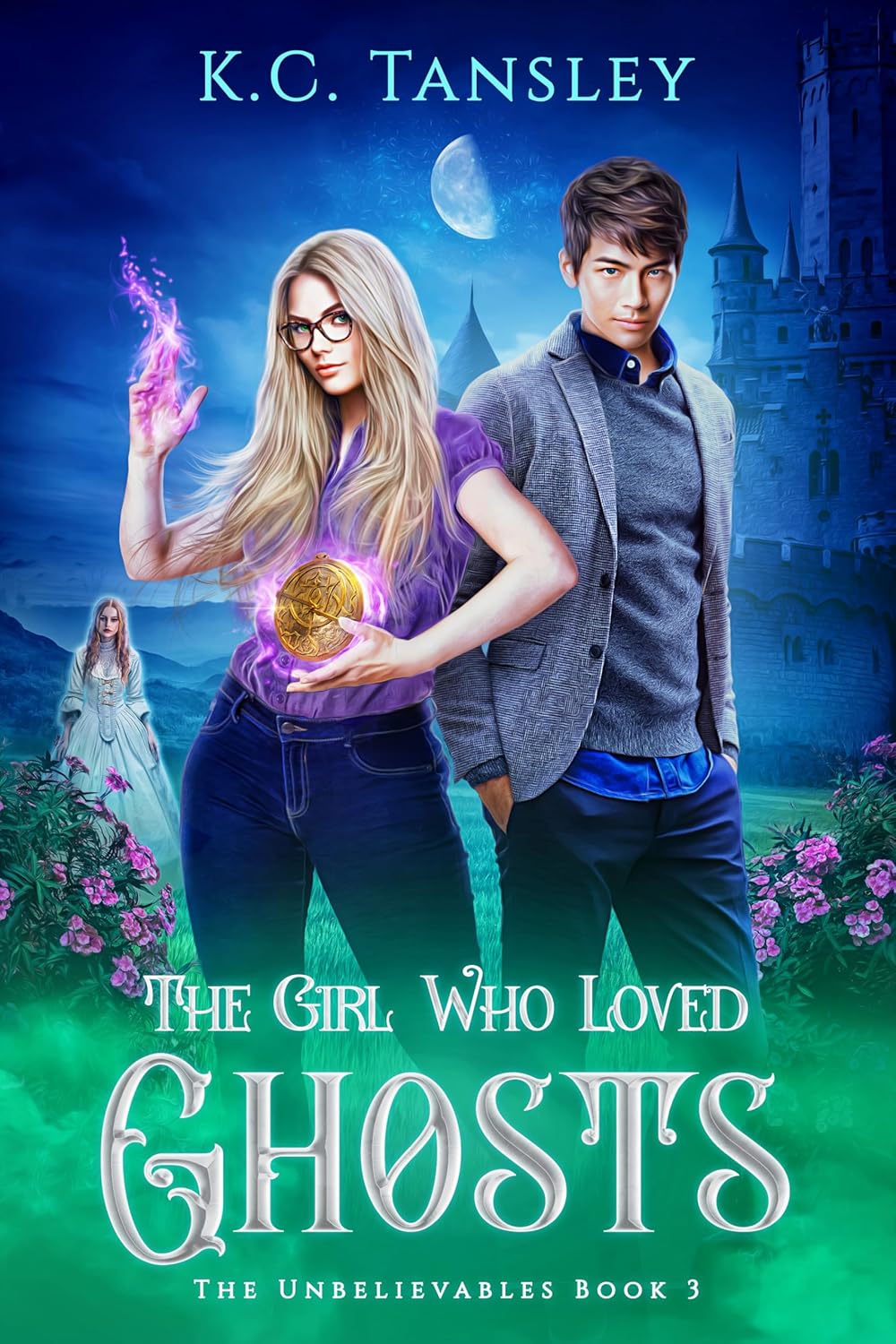 The Girl Who Loved Ghosts (The Unbelievables Book 3)