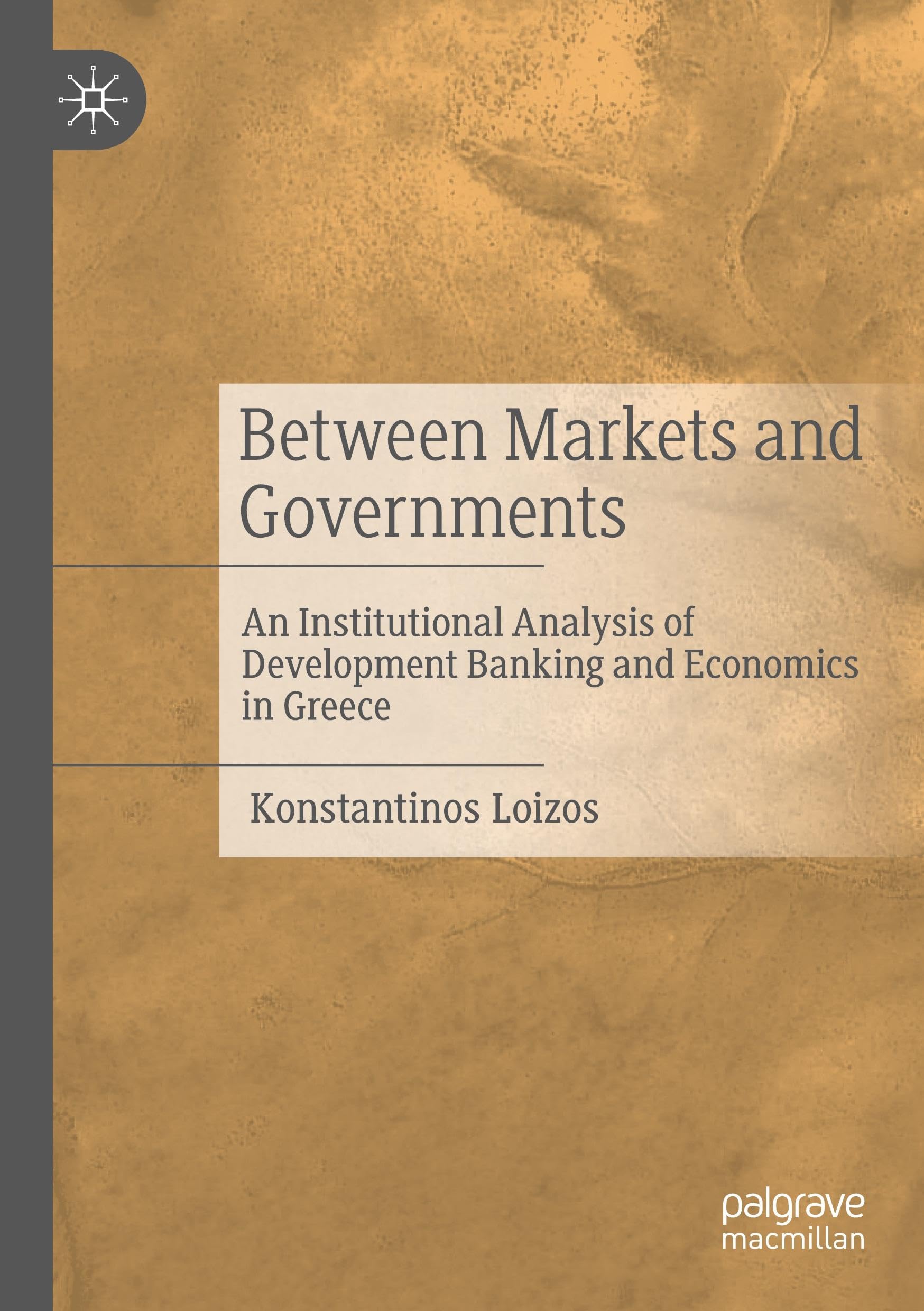 Between Markets and Governments: An Institutional Analysis of Development Banking and Economics in Greece
