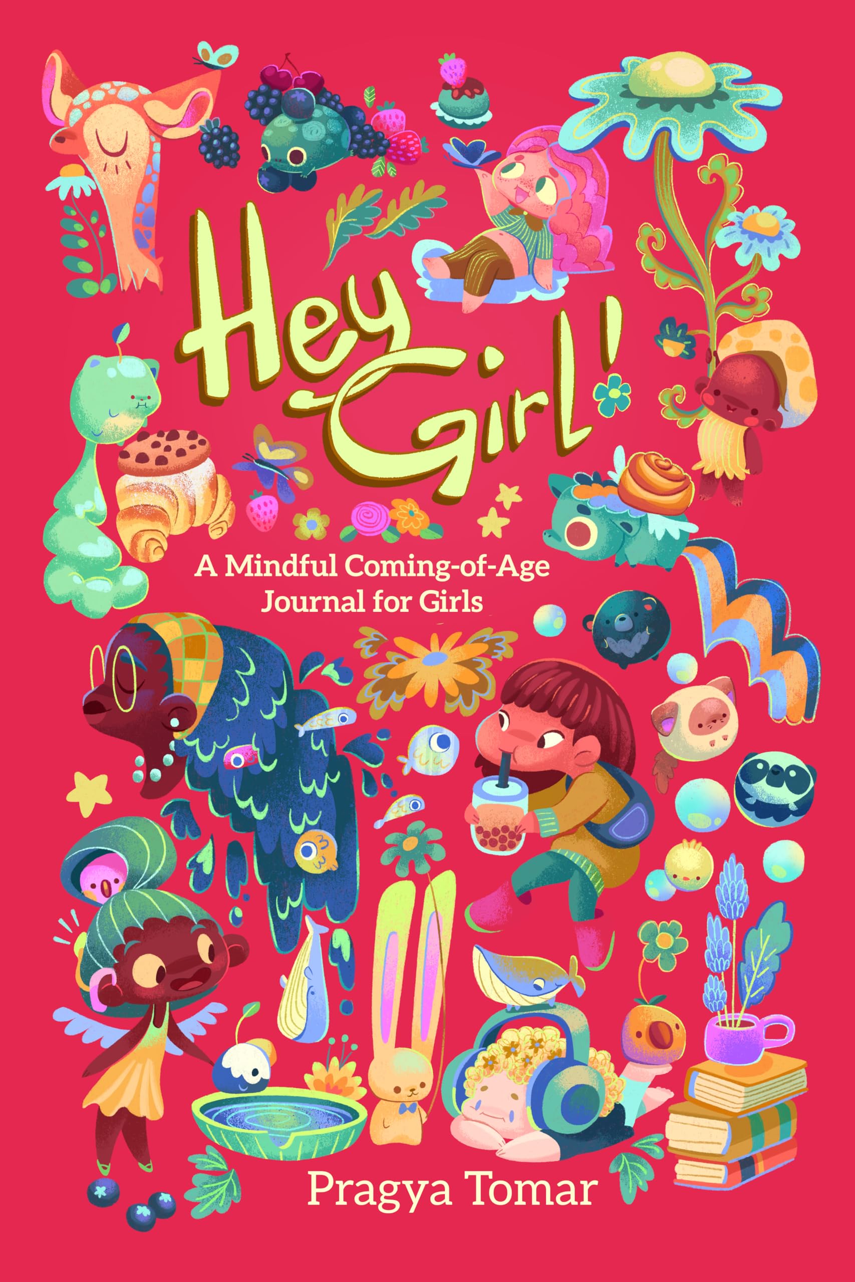Hey Girl! Mindful Coming-of-Age Journal for Girls: A body-positive book for ages 8 to 16, guiding girls through puberty and womanhood
