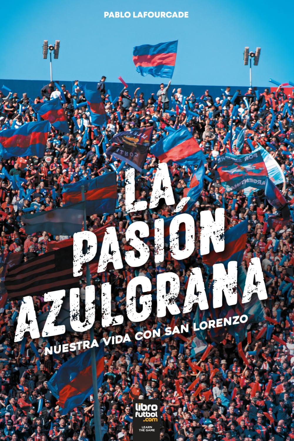 LA PASIÓN AZULGRANA: Nuestra vida con San Lorenzo