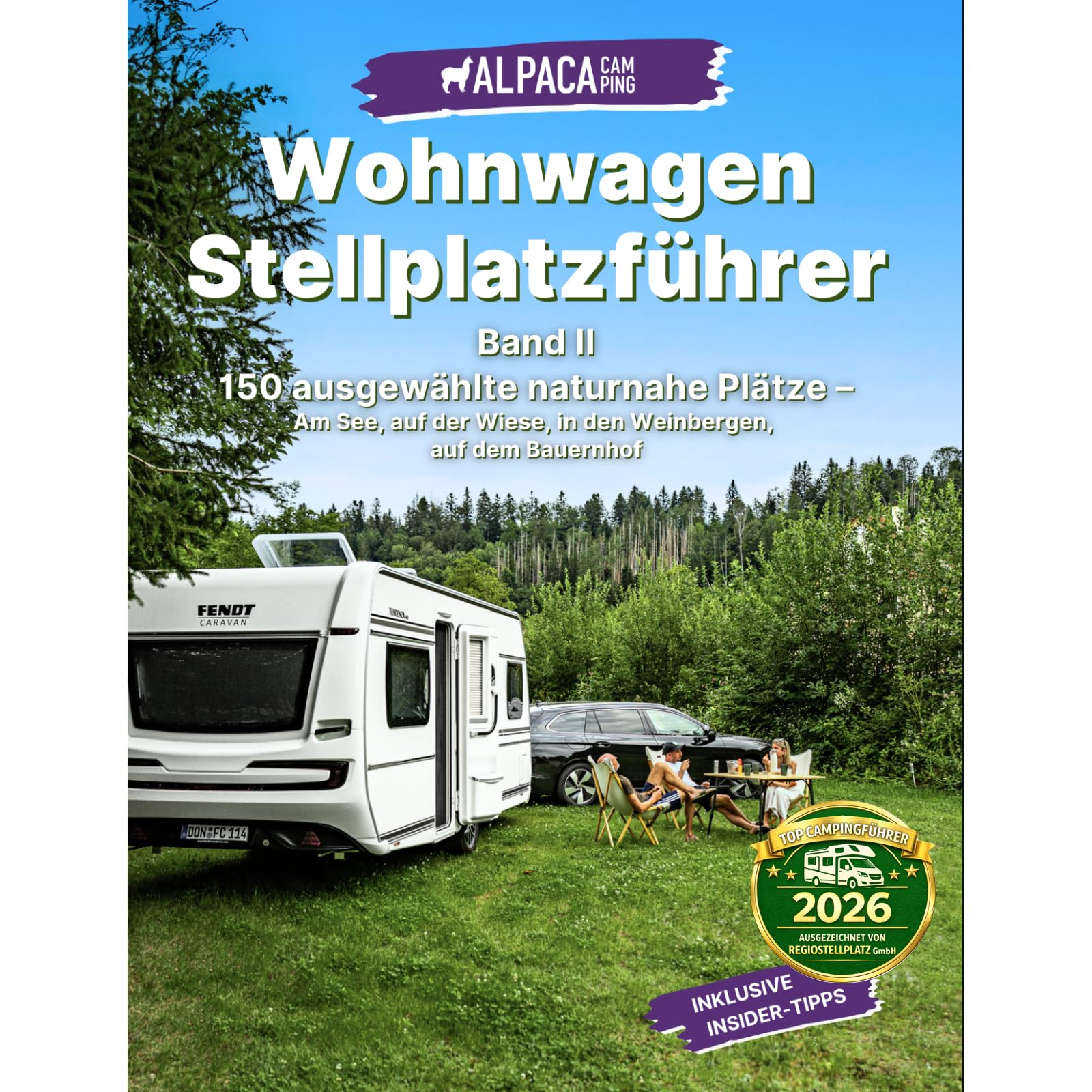 Wohnwagen Stellplatzführer Deutschland 2026: 150 Stellplatz Geheimtipps für eine Nacht oder länger - Wohnwagen Reiseführer - AlpacaCamping