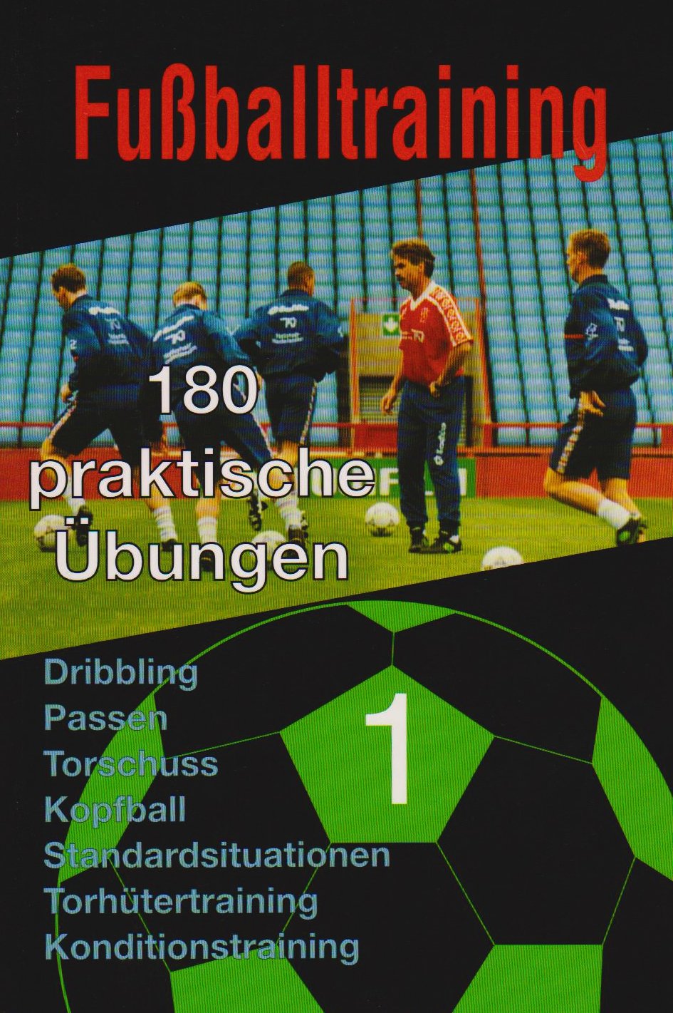 Fussballtraining - 180 praktische Übungen Teil 1, 2, 3, 4