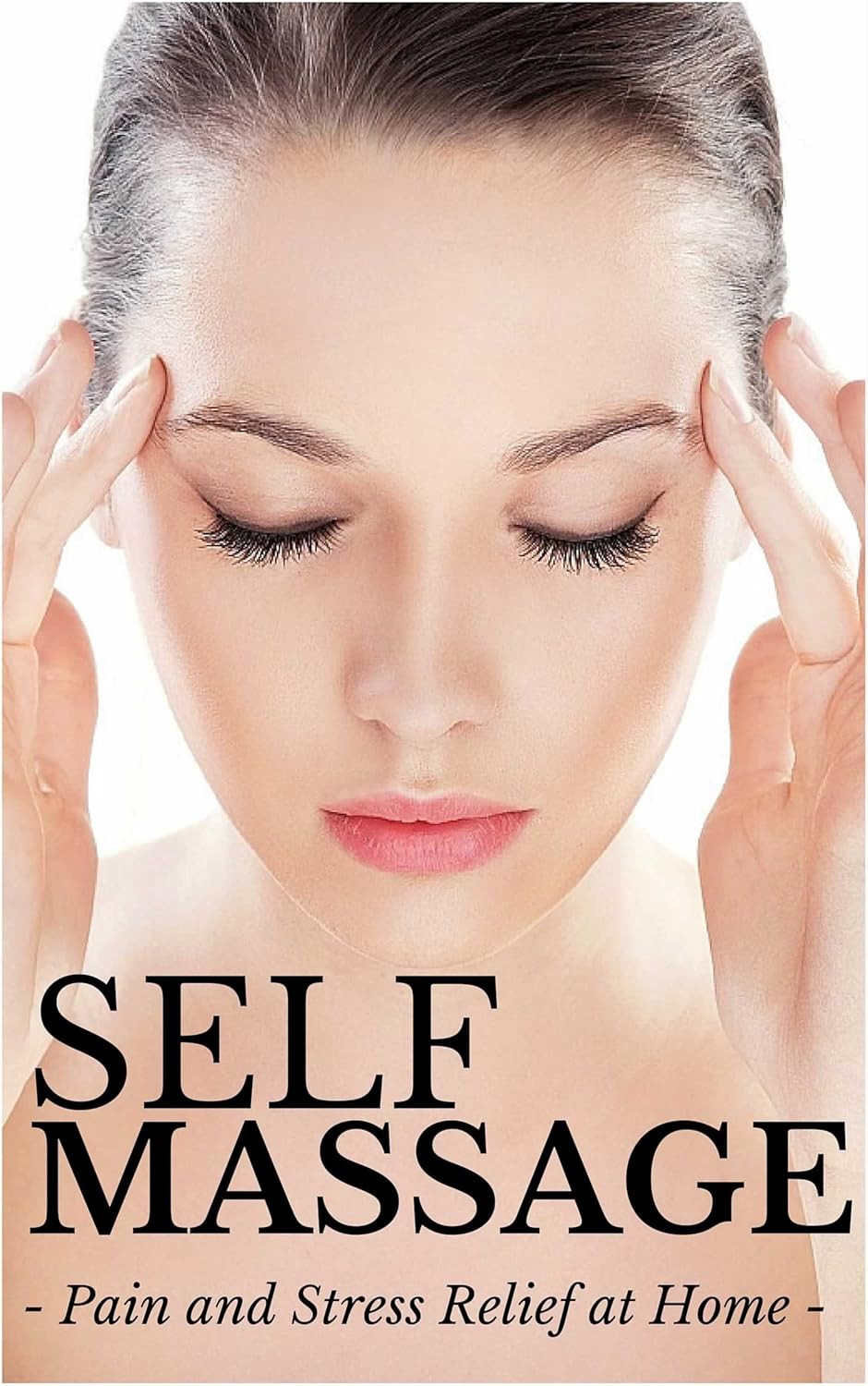 Self Massage Massage Techniques for Beginners Pain & Stress Relief