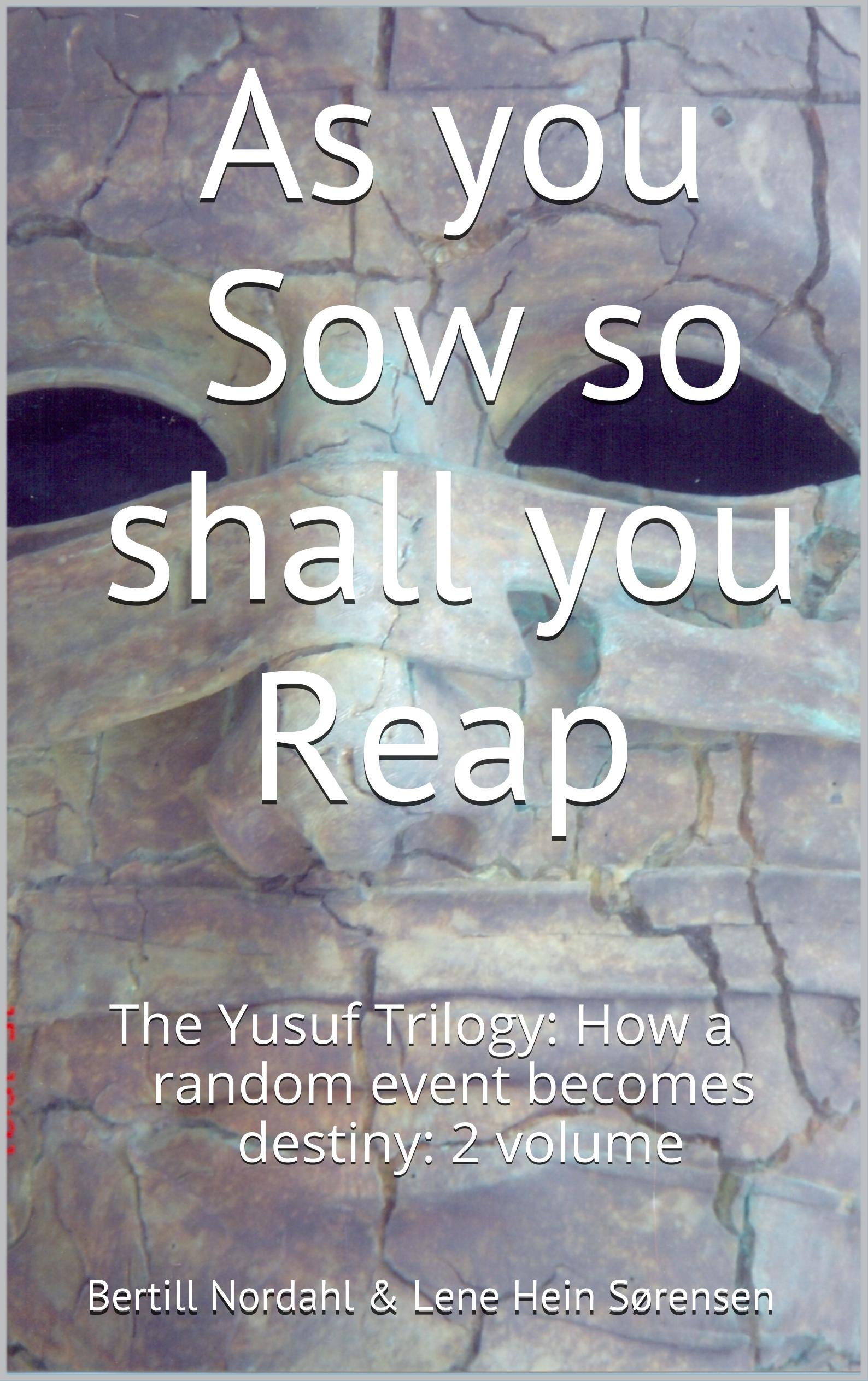 As you sow so shall you reap: The Yusuf Trilogy: How a random event becomes destiny: 2 volume (Danish Edition)
