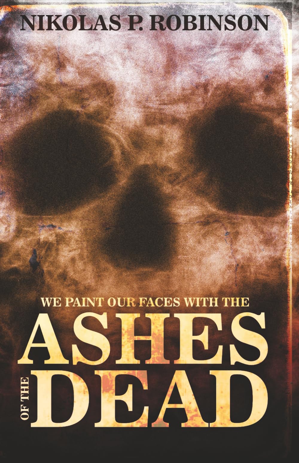 We Paint Our Faces With The Ashes Of Our Dead