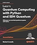 Learn Quantum Computing with Python and IBM Quantum: Write your own practical quantum programs with Python
